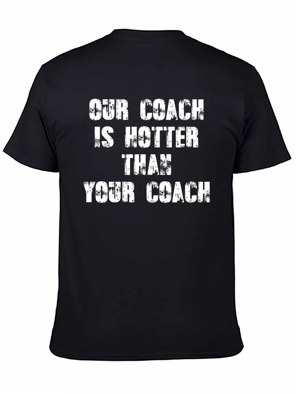 Our Coach Is Hotter T-Shirt