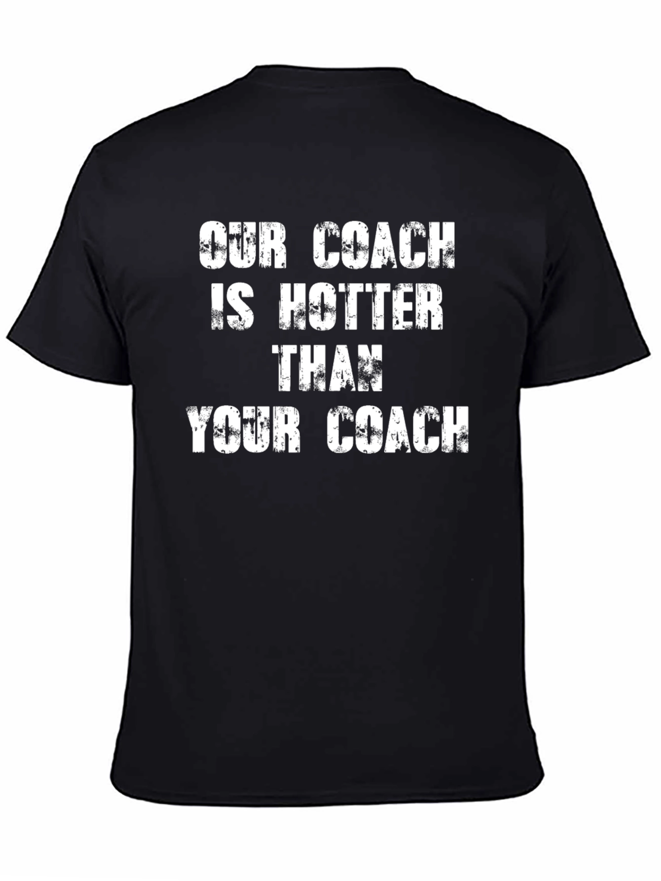 Our Coach Is Hotter T-Shirt