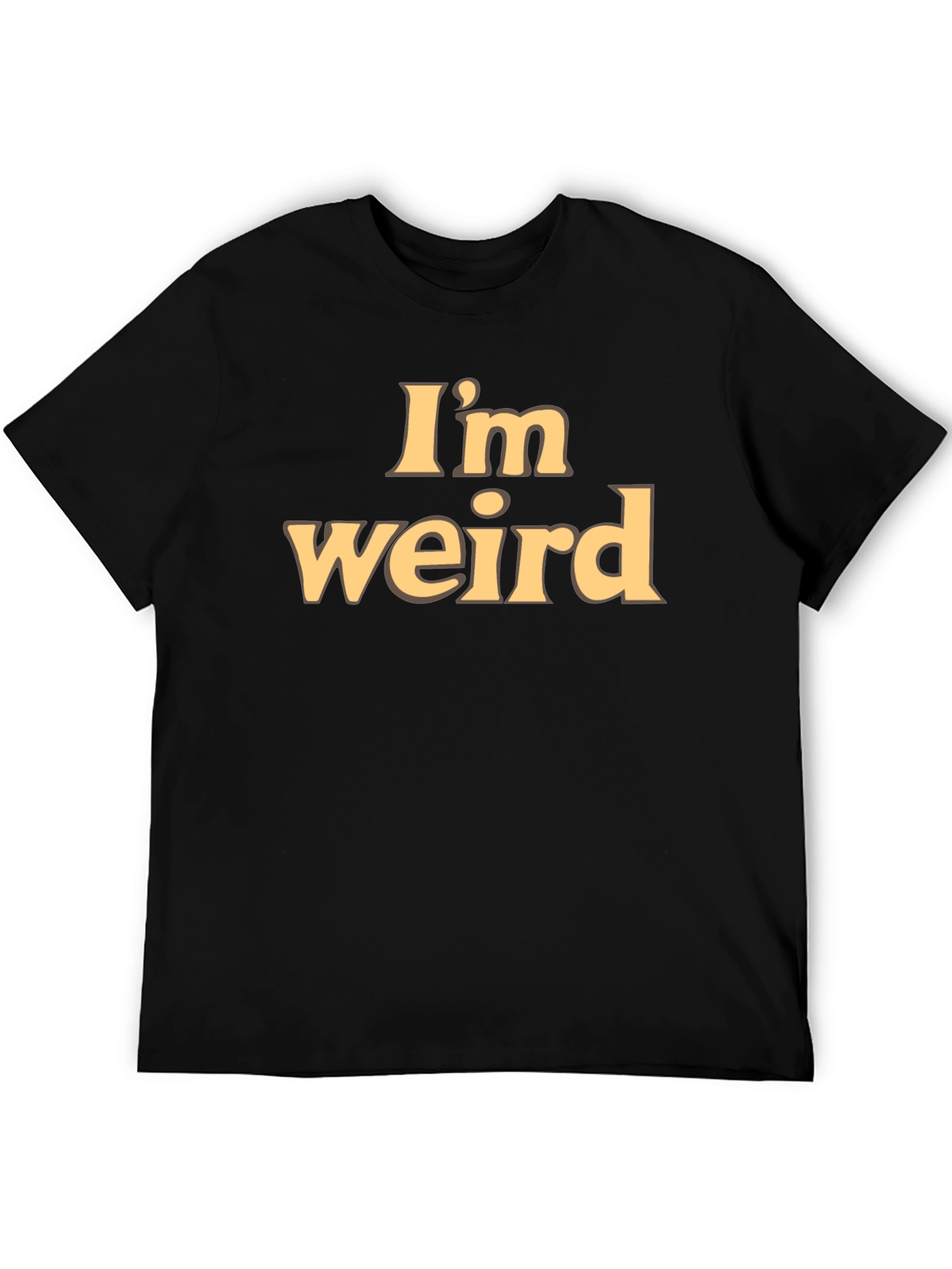 Im Weird Statement Tee - Soft Cotton Blend