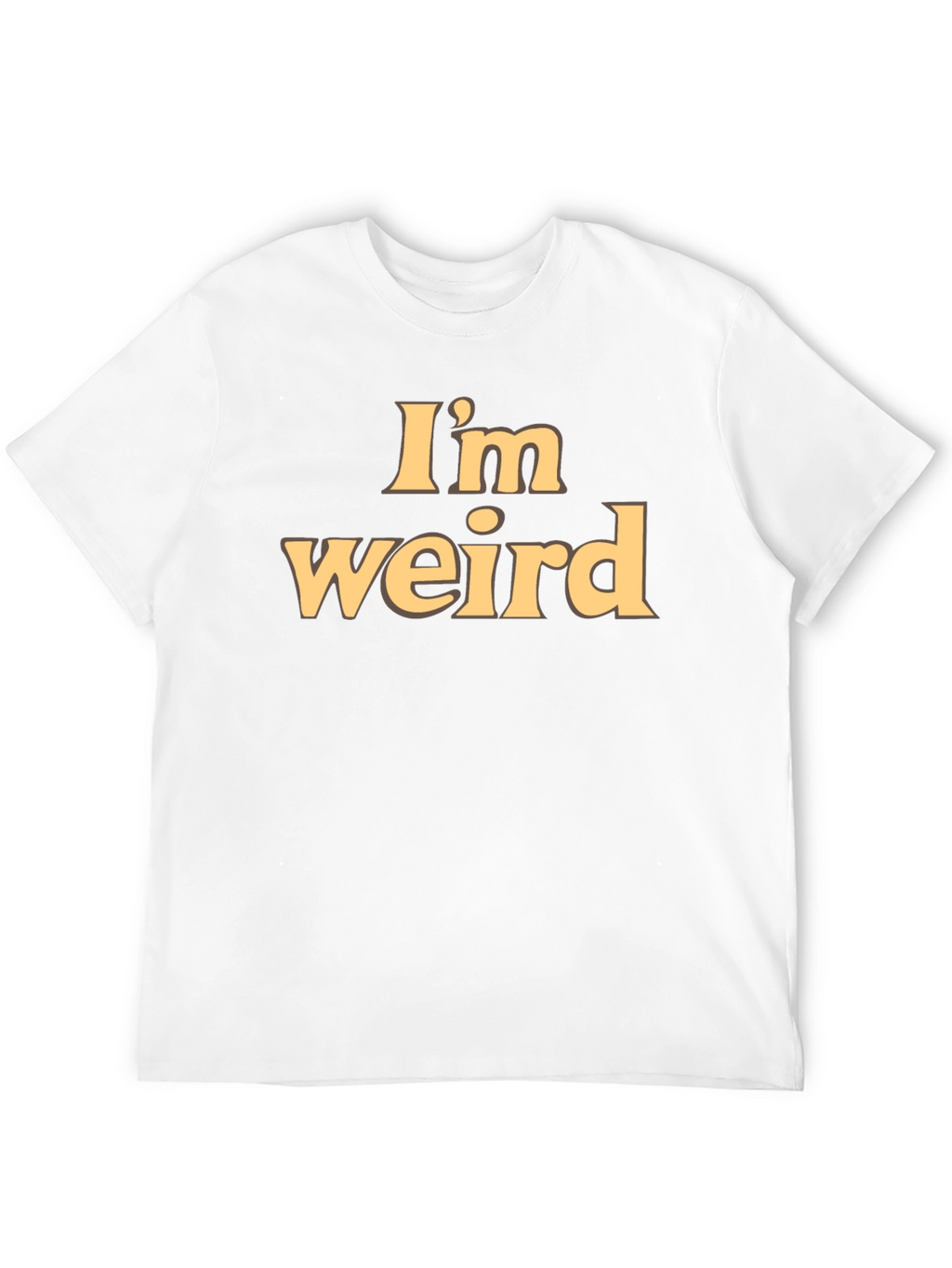 Im Weird Statement Tee - Soft Cotton Blend