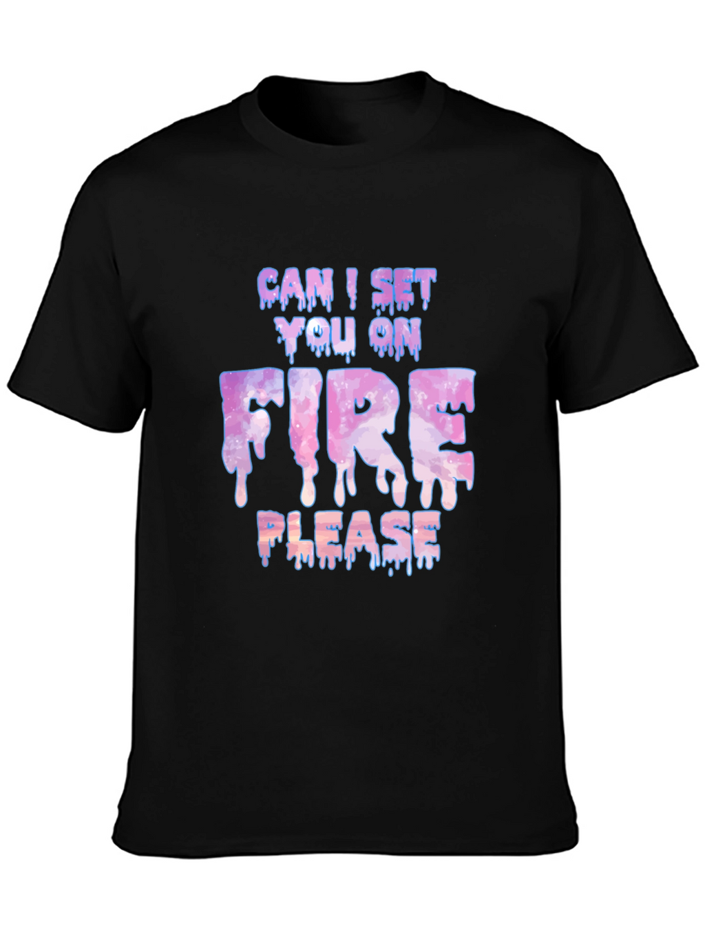 Can I Set You On Fire Please Graphic Tee