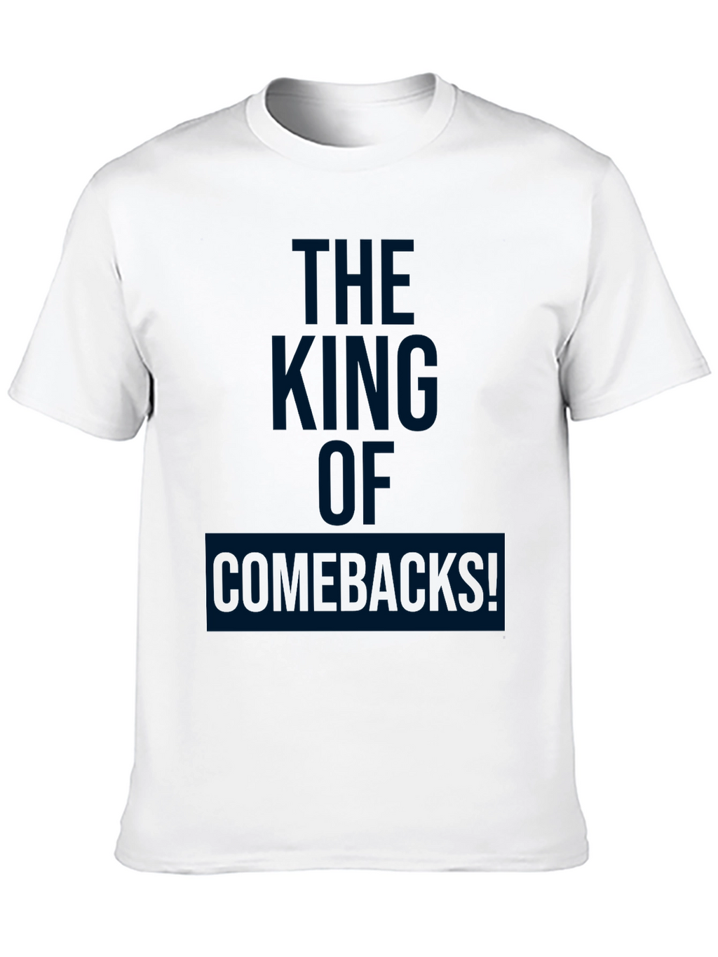 The King of Comebacks! Graphic T-Shirt