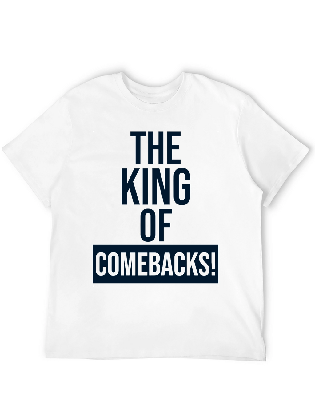 The King of Comebacks! Graphic T-Shirt