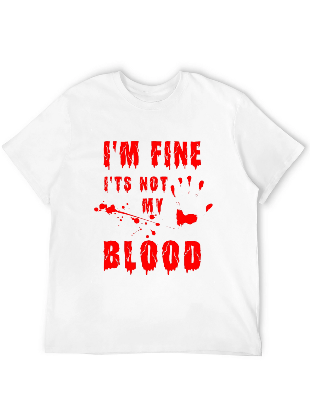 Im Fine Its Not My Blood Halloween T-Shirt