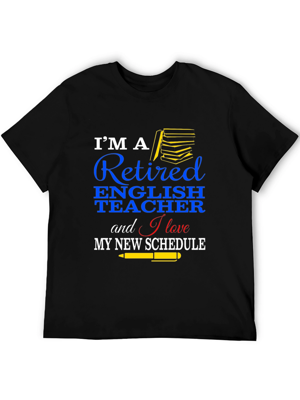 Retired English Teacher T-Shirt New Schedule Gift