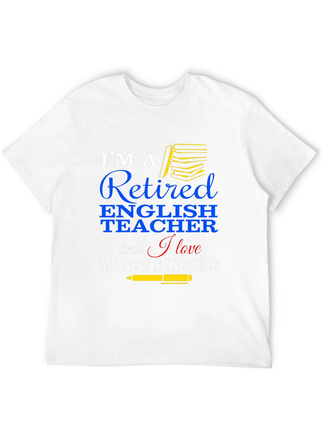 Retired English Teacher T-Shirt New Schedule Gift