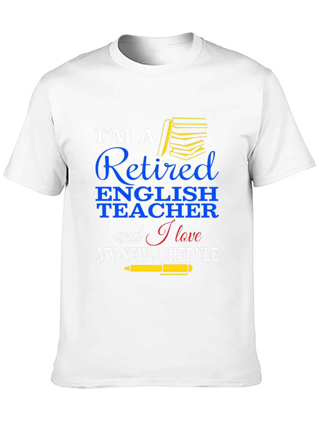 Retired English Teacher T-Shirt New Schedule Gift