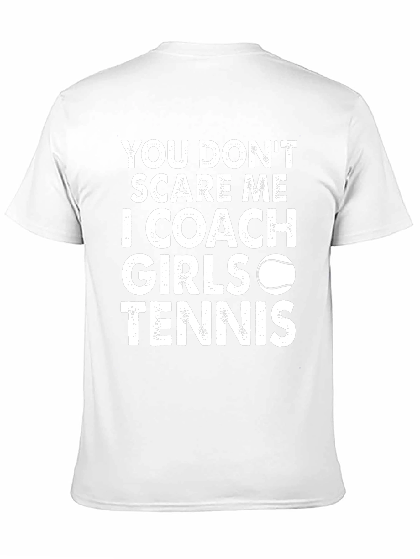 Coach Girls Tennis T-Shirt - You Dont Scare Me!