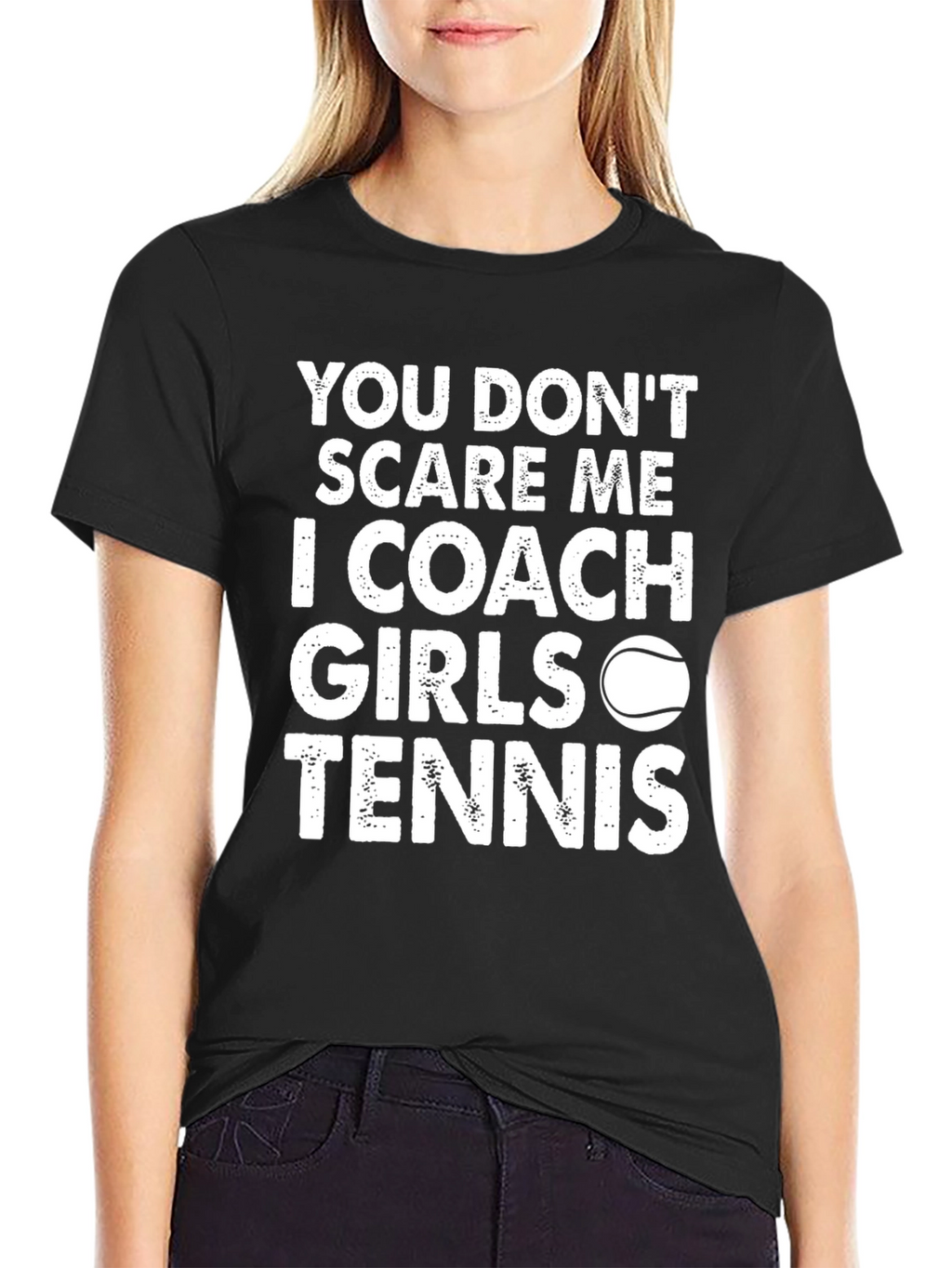 Coach Girls Tennis T-Shirt - You Dont Scare Me!