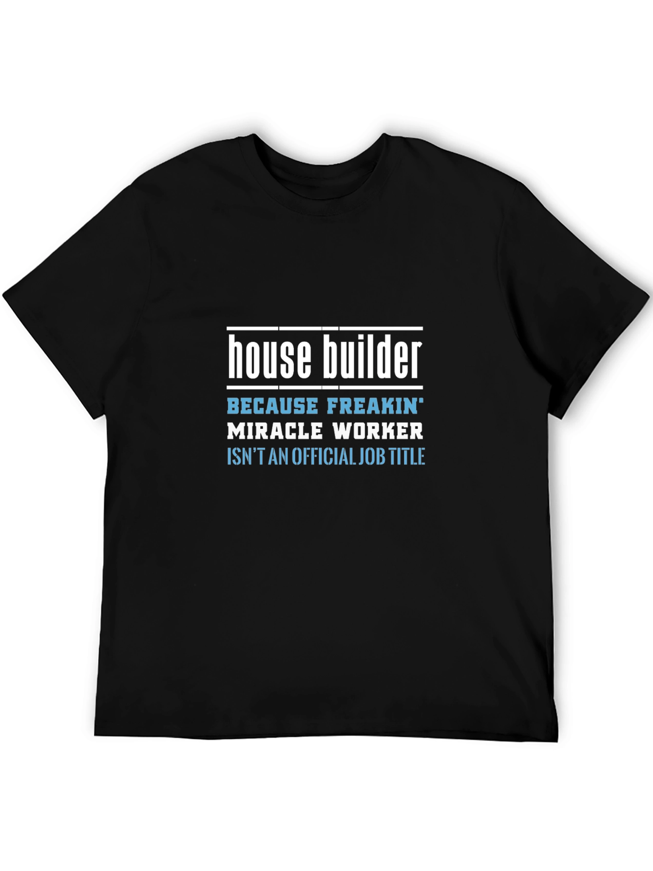 House Builder Funny Job Title Graphic Tee