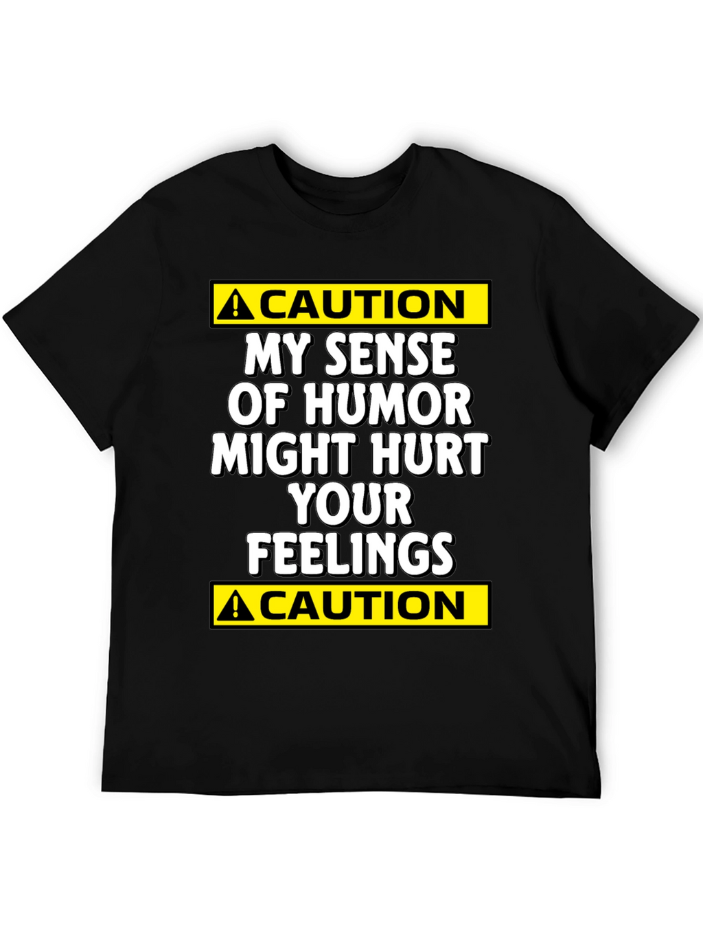 Caution: My Humor Might Hurt Your Feelings T-Shirt