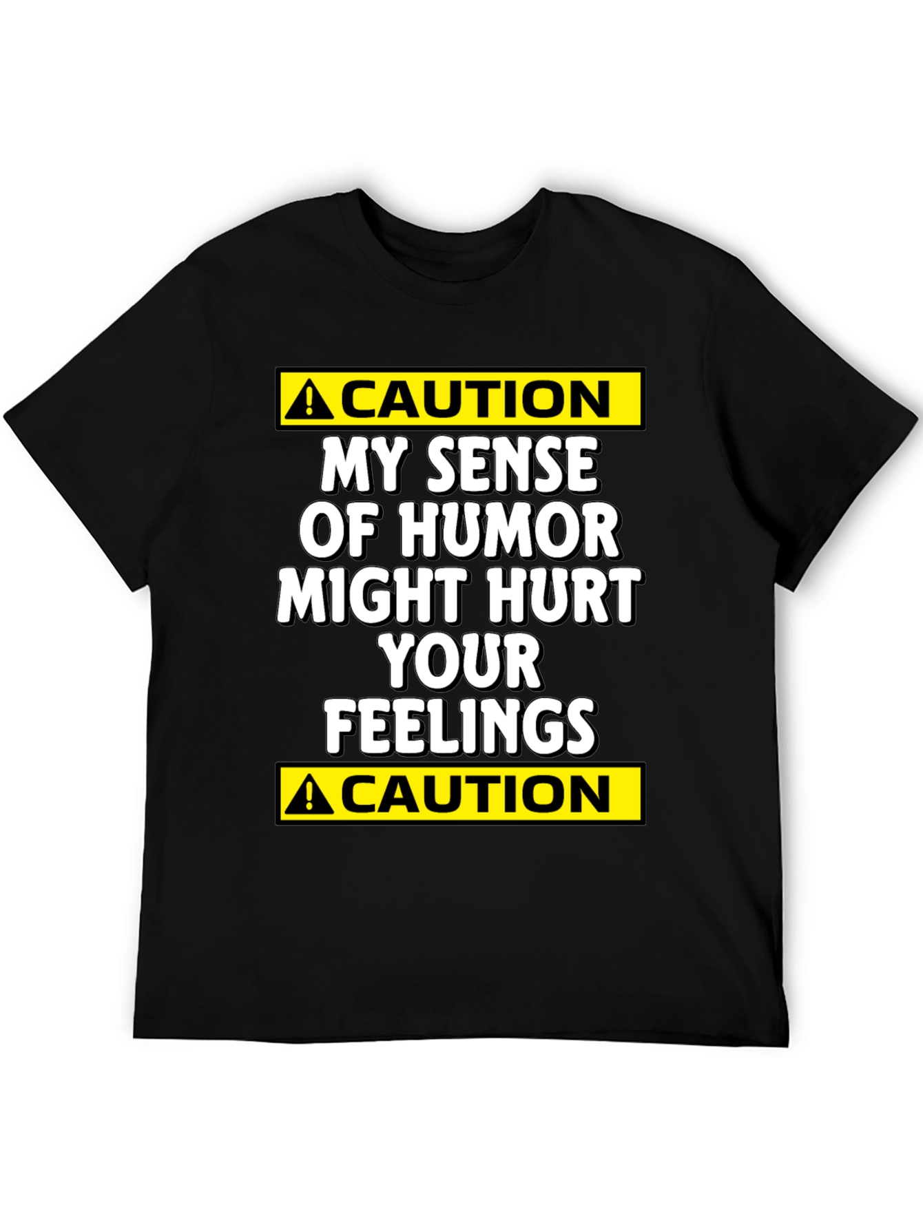 Caution: My Humor Might Hurt Your Feelings T-Shirt
