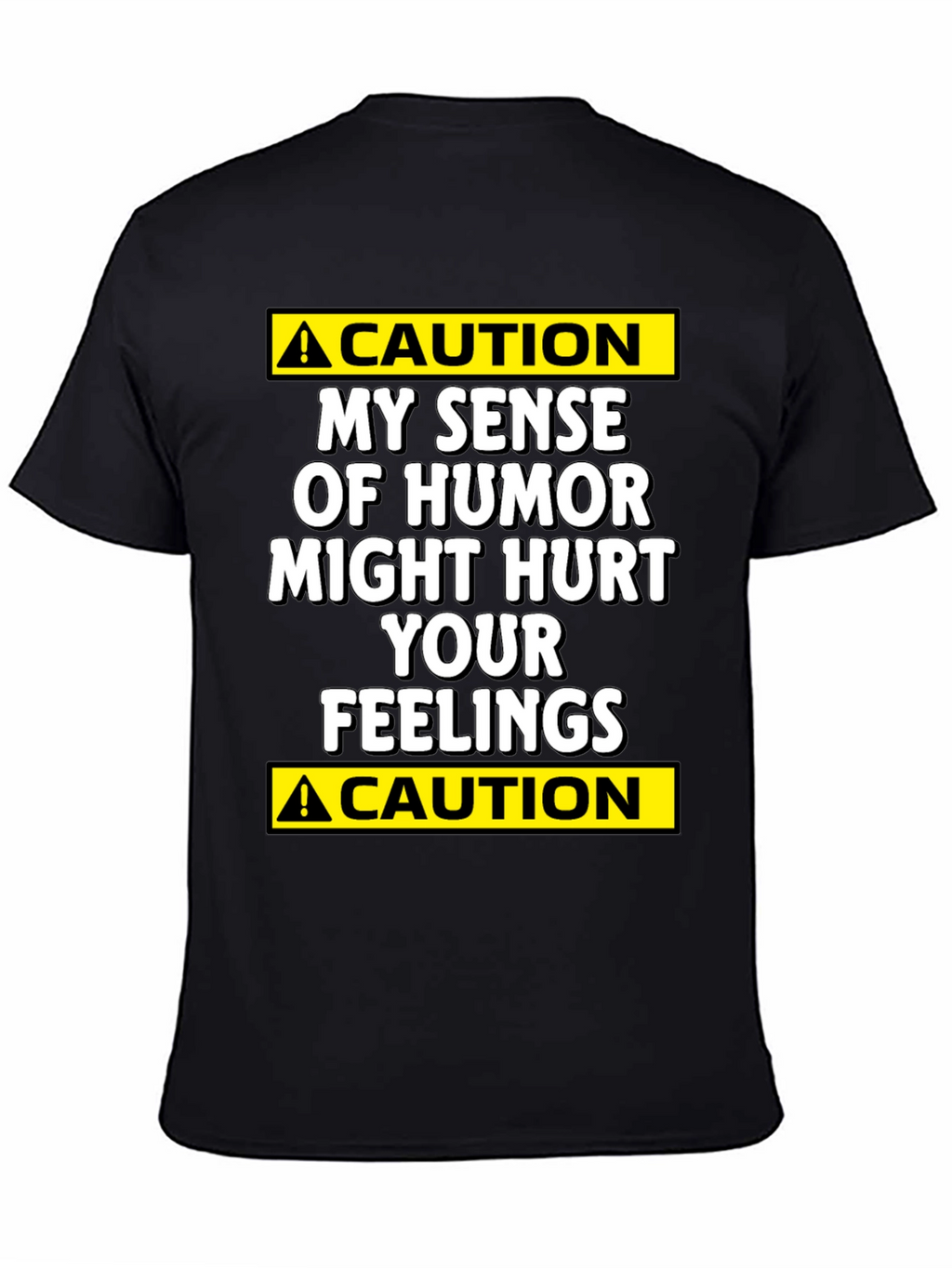 Caution: My Humor Might Hurt Your Feelings T-Shirt