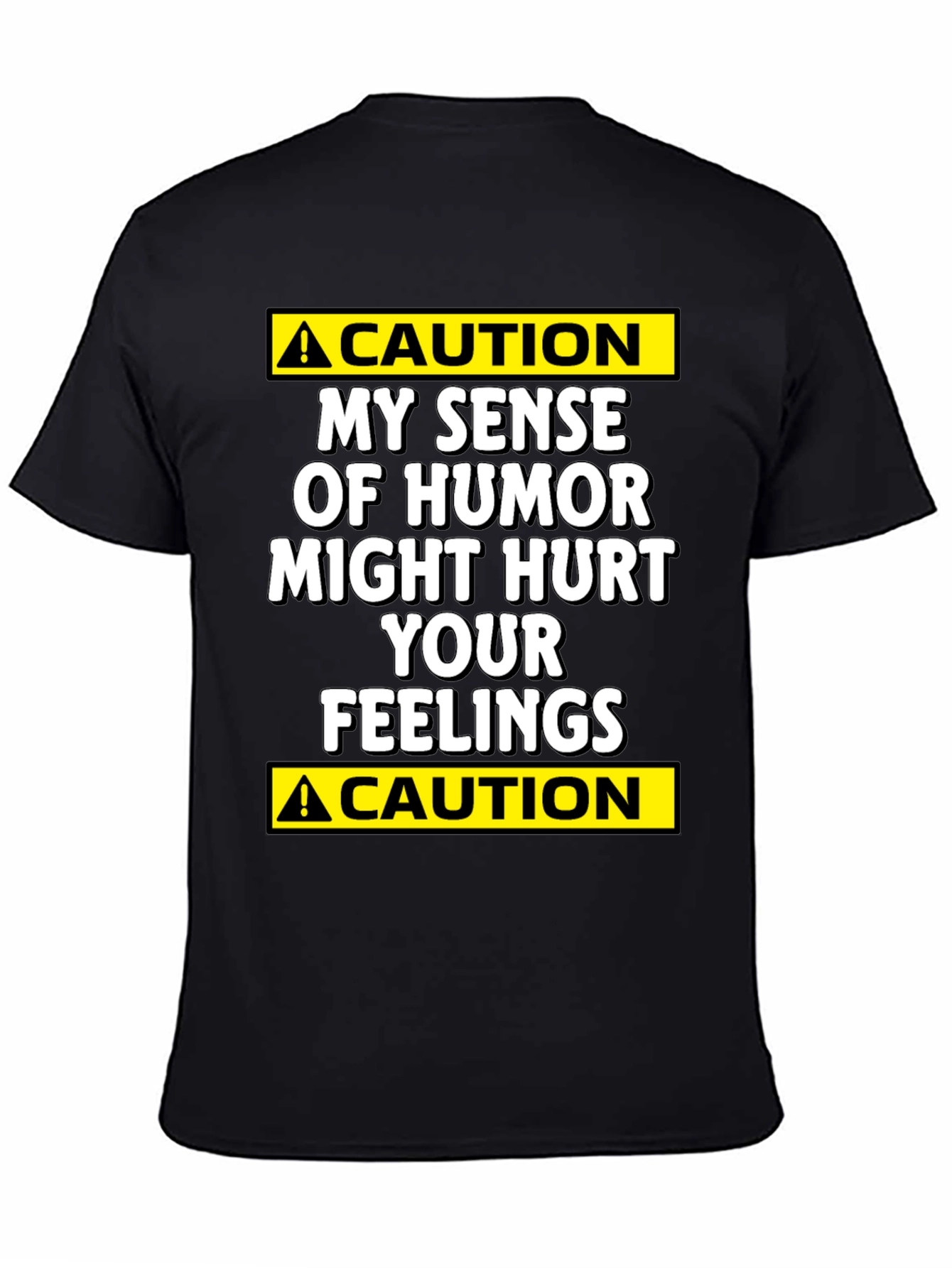 Caution: My Humor Might Hurt Your Feelings T-Shirt