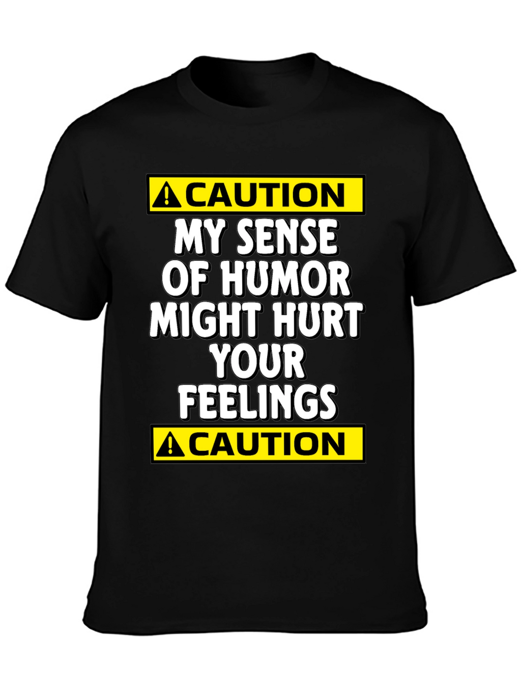 Caution: My Humor Might Hurt Your Feelings T-Shirt