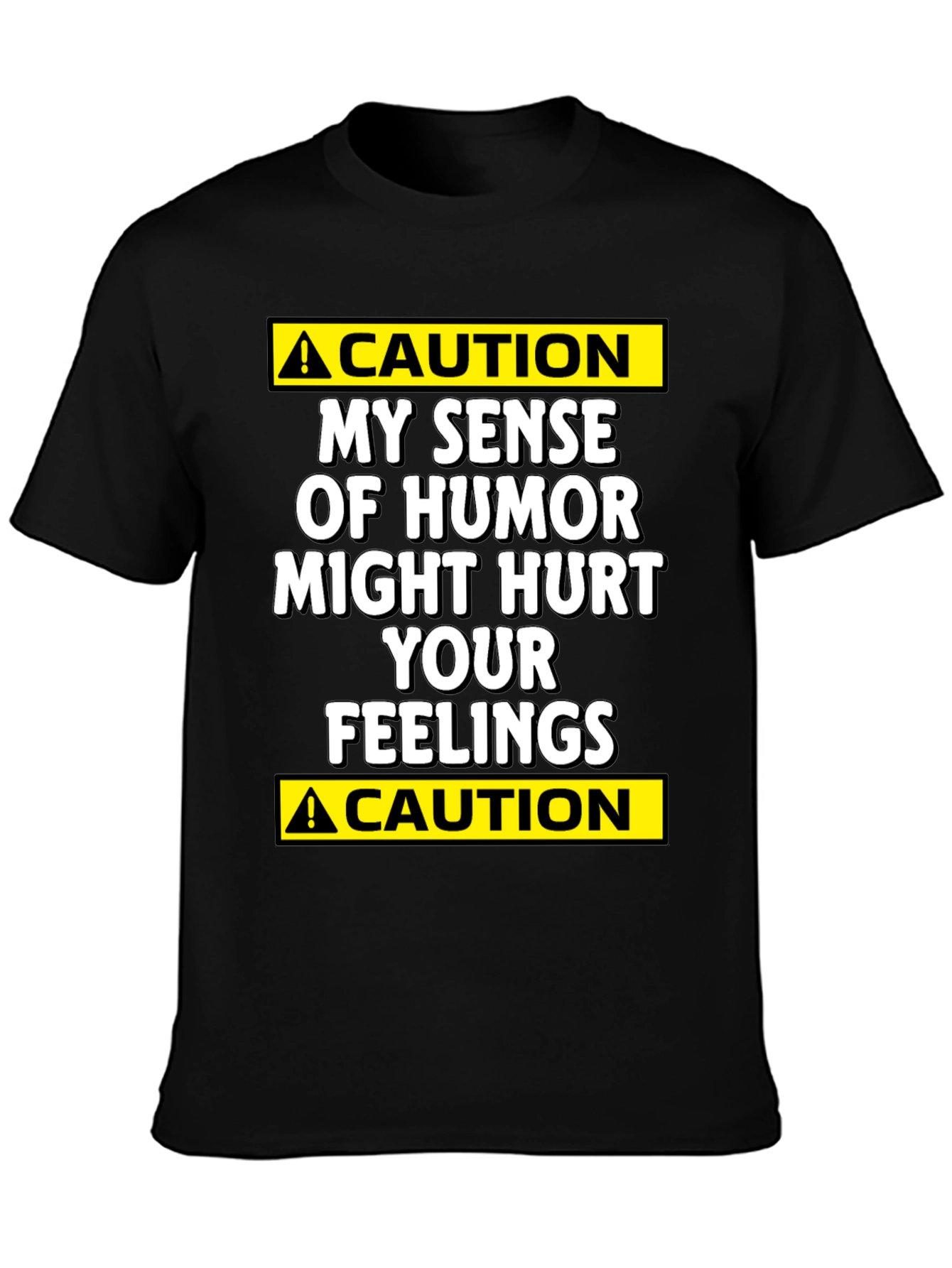 Caution: My Humor Might Hurt Your Feelings T-Shirt