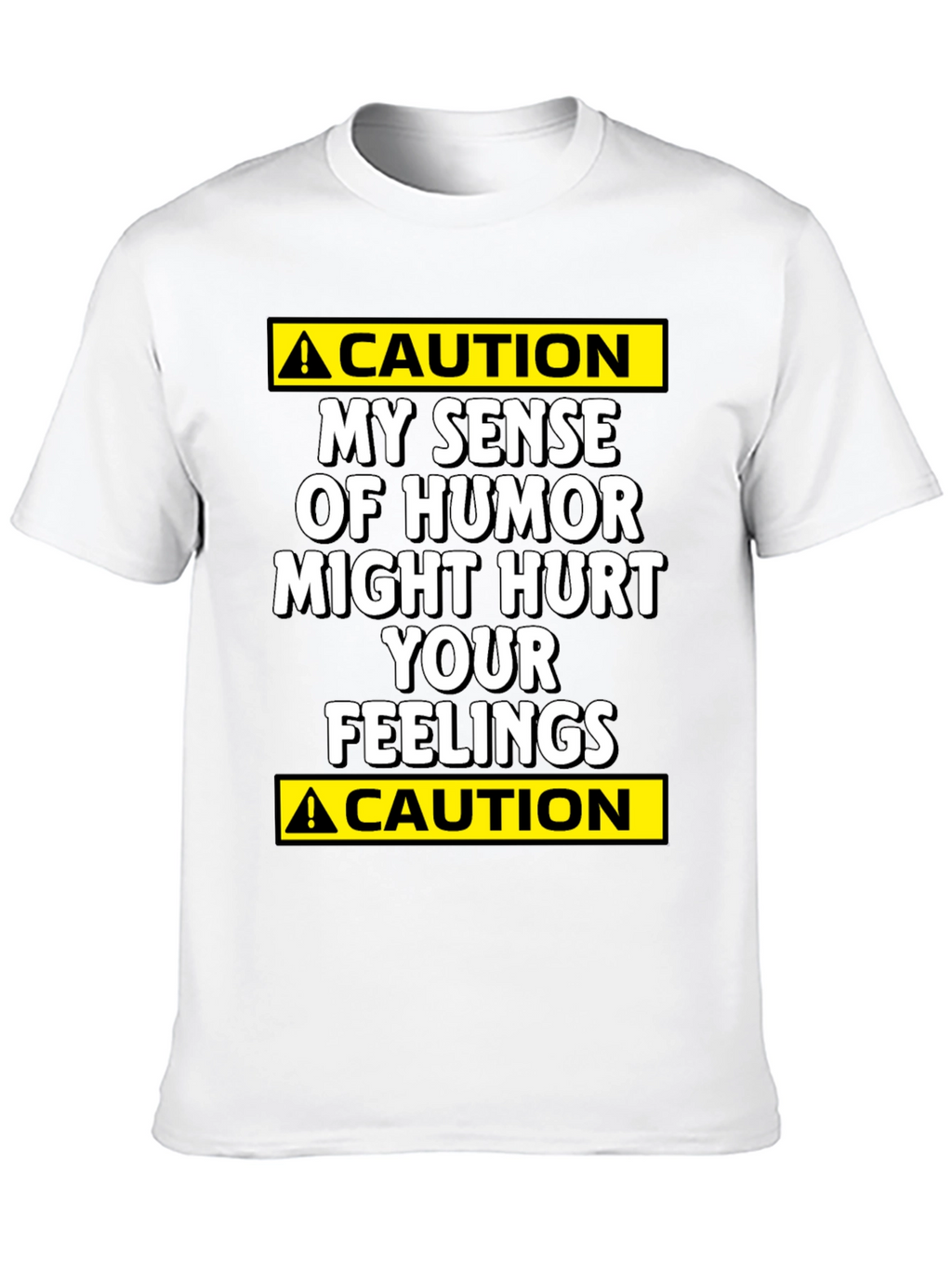 Caution: My Humor Might Hurt Your Feelings T-Shirt