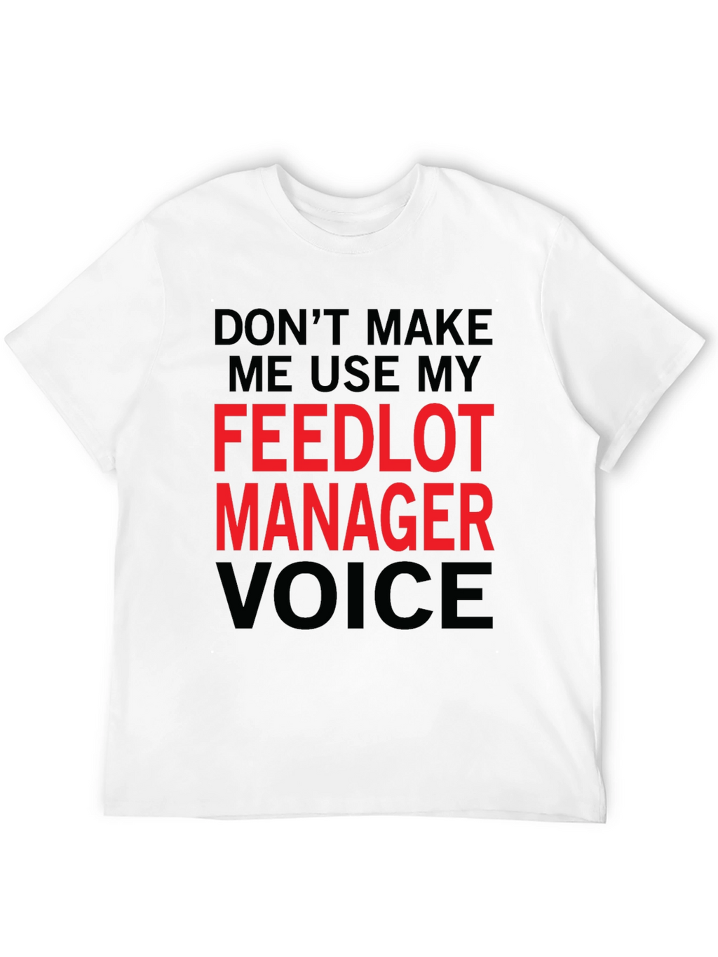 Feedlot Manager Voice T-Shirt