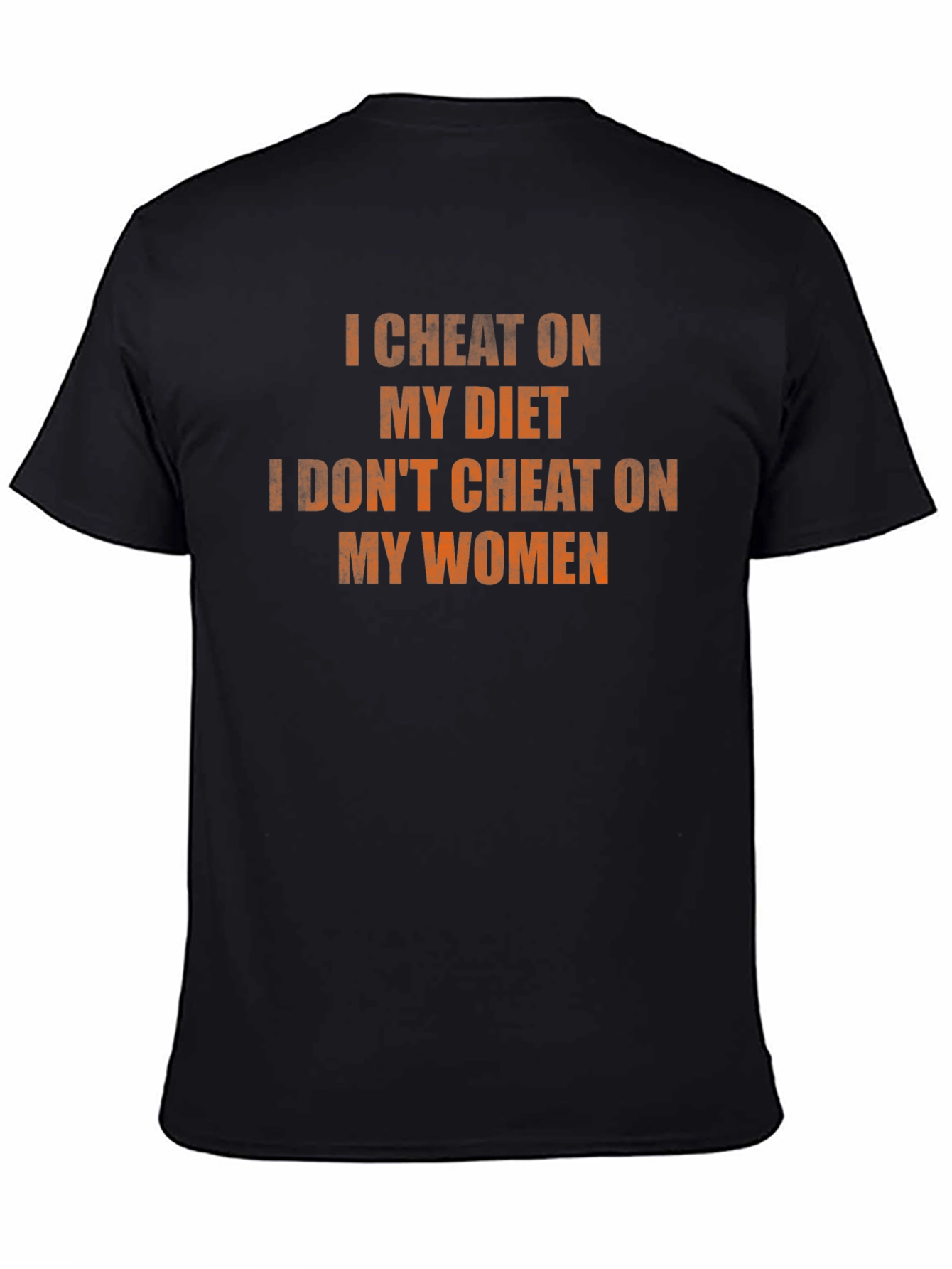 I Cheat On My Diet I Dont Cheat On My Women Black T-Shirt