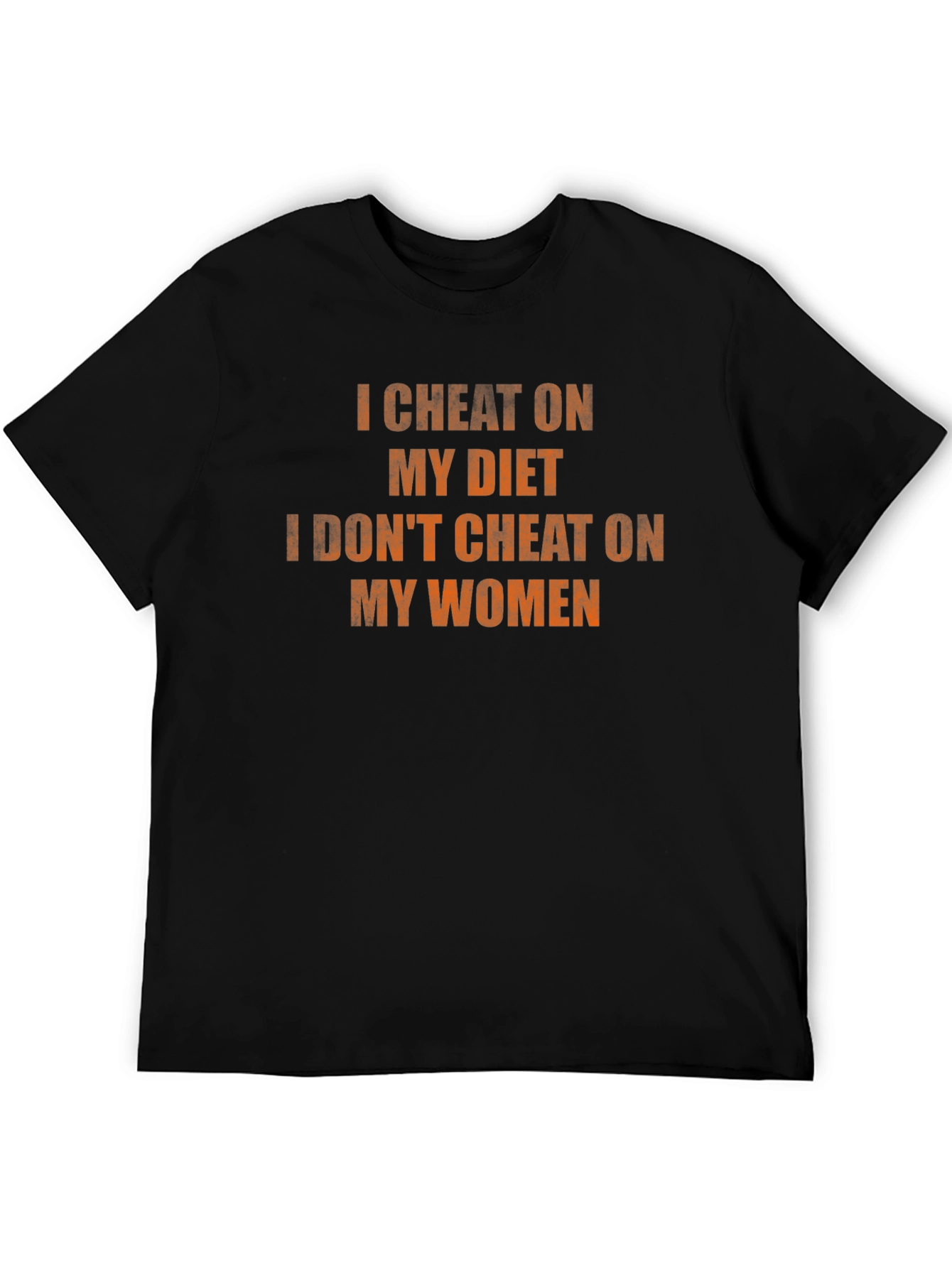 I Cheat On My Diet I Dont Cheat On My Women Black T-Shirt