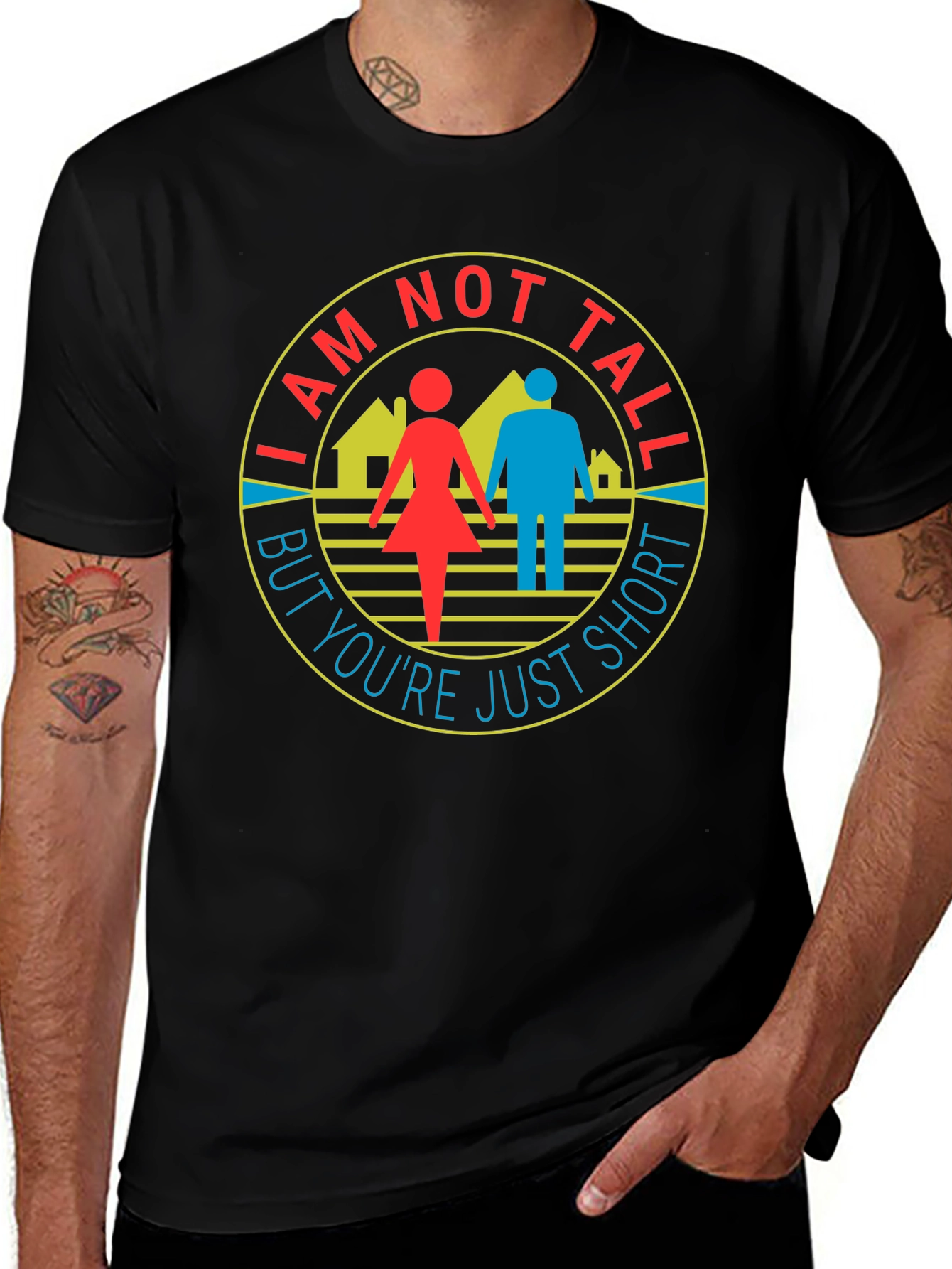 Funny I Am Not Tall But Youre Just Short T-Shirt