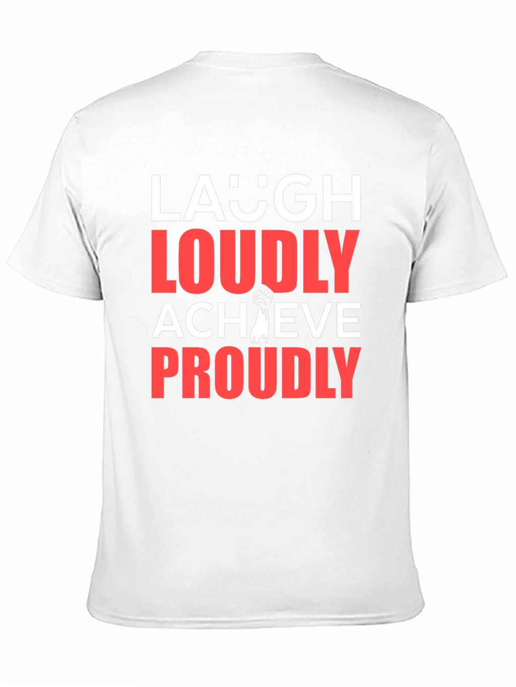 Laugh Loudly Achieve Proudly Graphic Tee