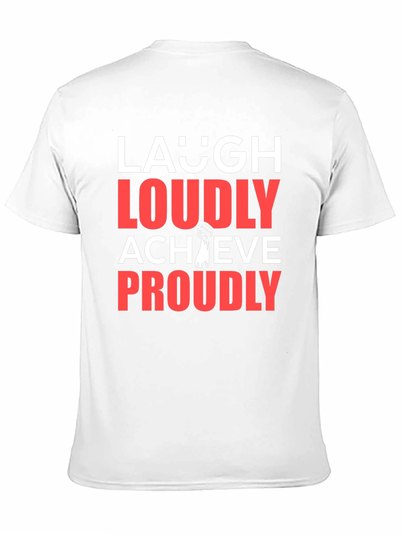 Laugh Loudly Achieve Proudly Graphic Tee