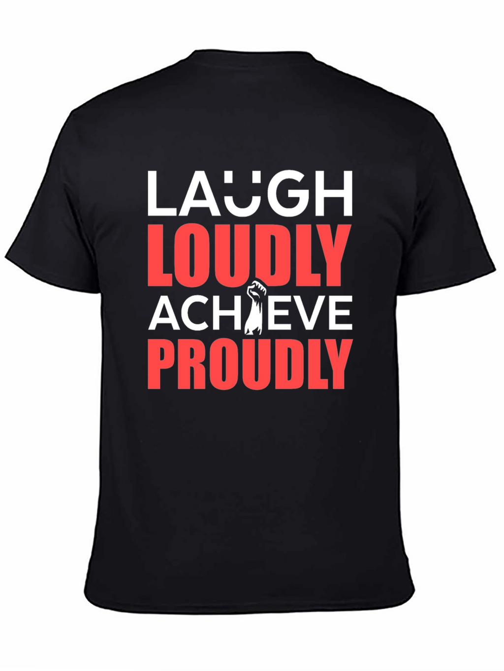 Laugh Loudly Achieve Proudly Graphic Tee