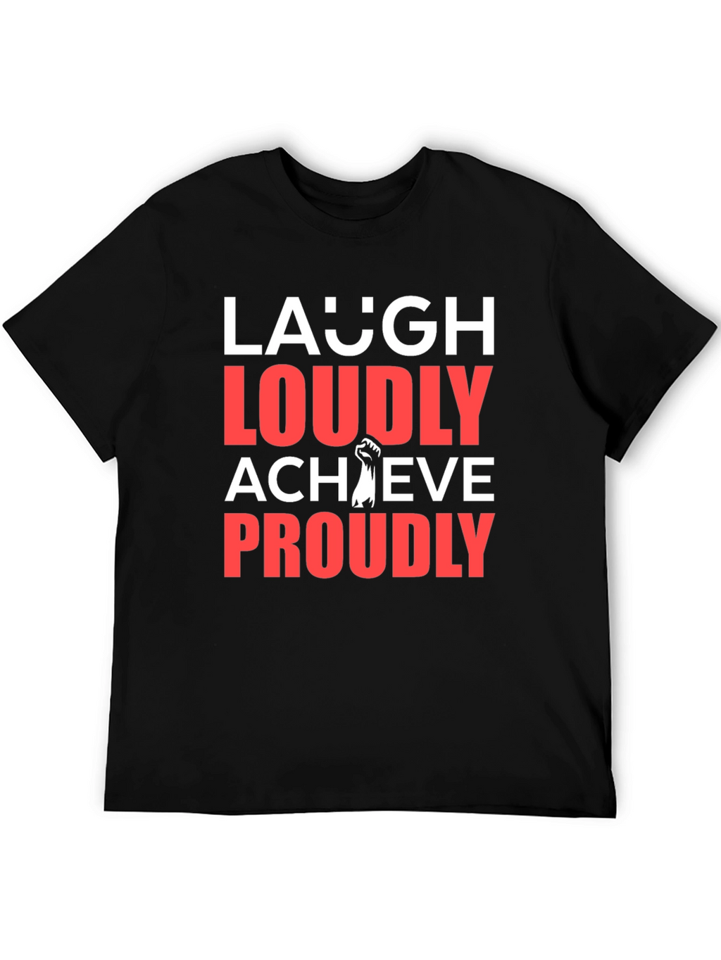 Laugh Loudly Achieve Proudly Graphic Tee