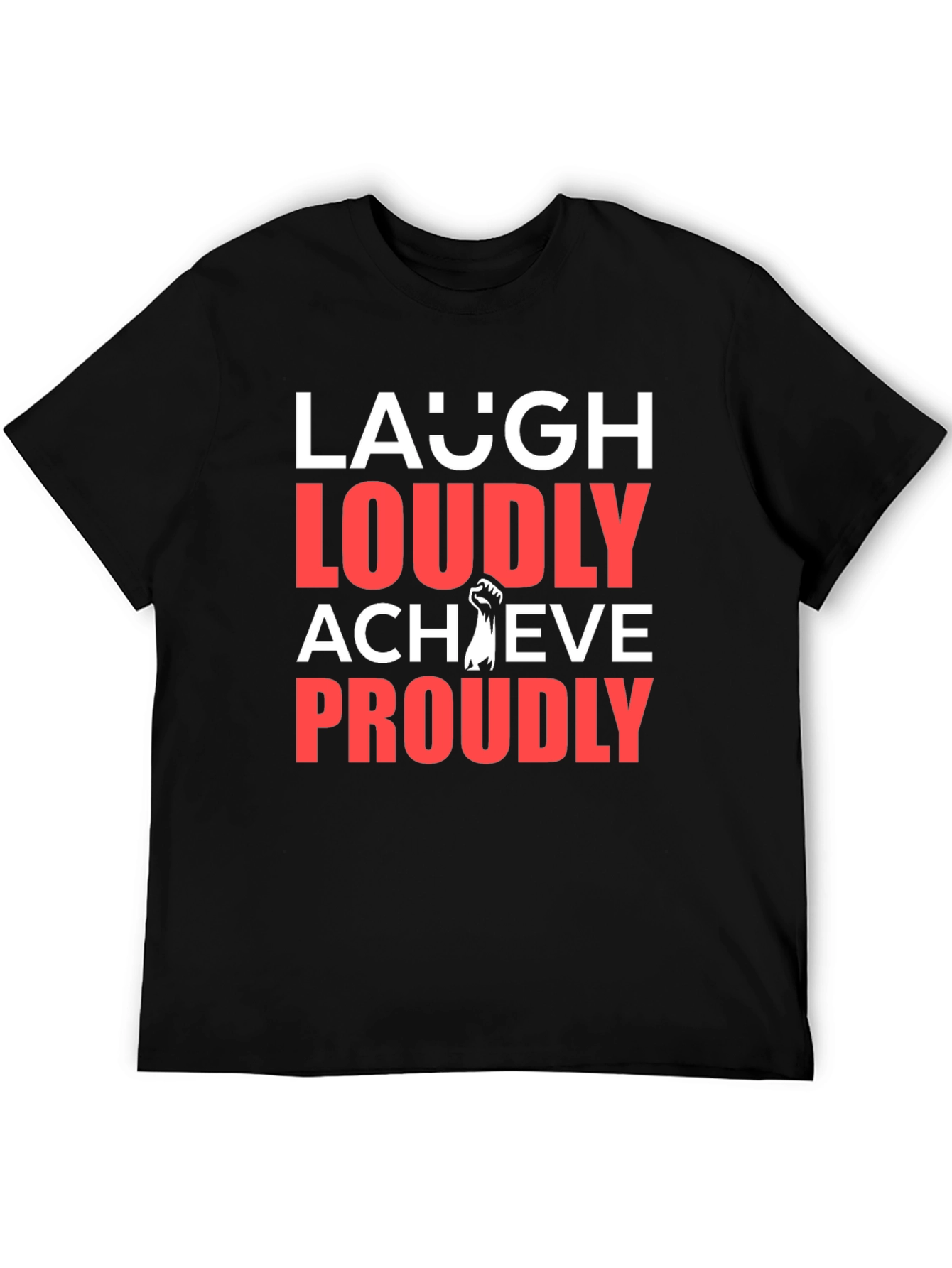 Laugh Loudly Achieve Proudly Graphic Tee