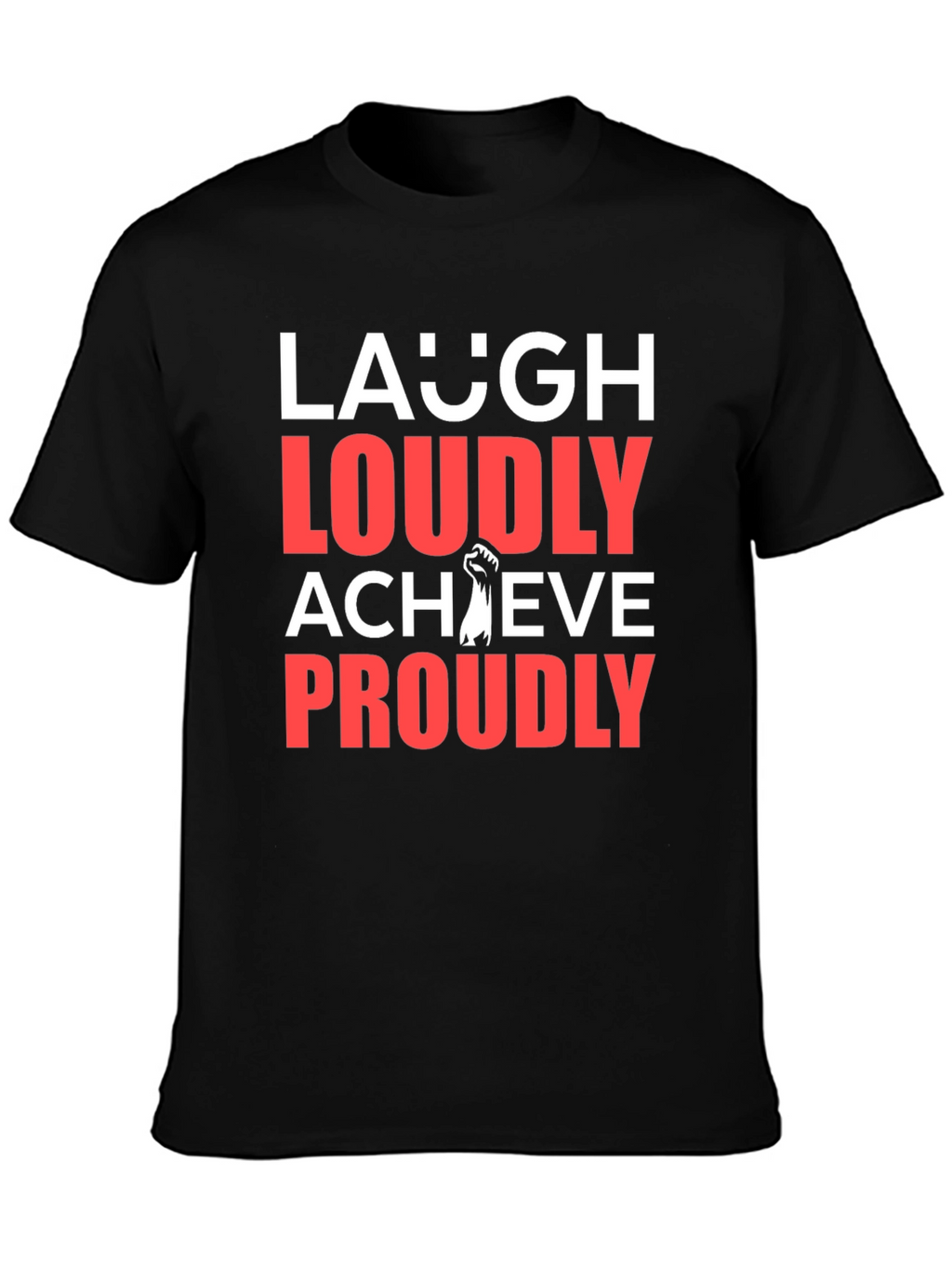Laugh Loudly Achieve Proudly Graphic Tee