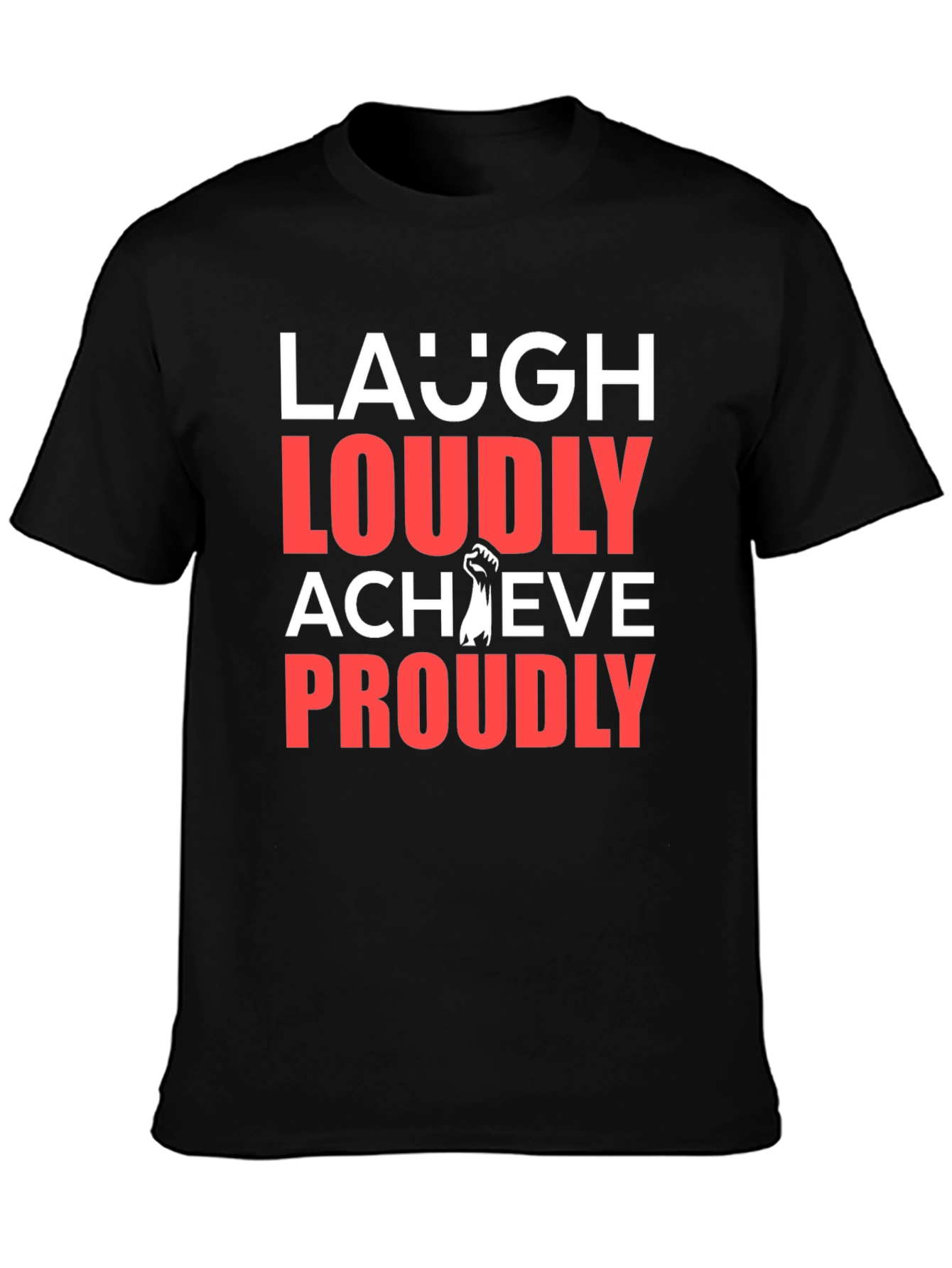 Laugh Loudly Achieve Proudly Graphic Tee