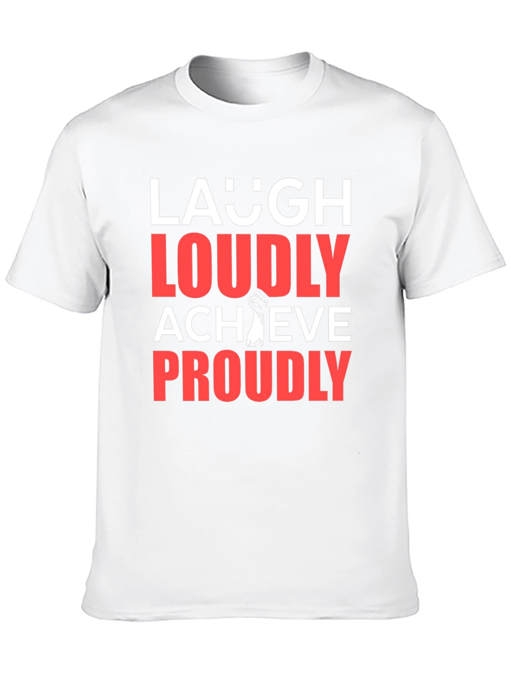 Laugh Loudly Achieve Proudly Graphic Tee