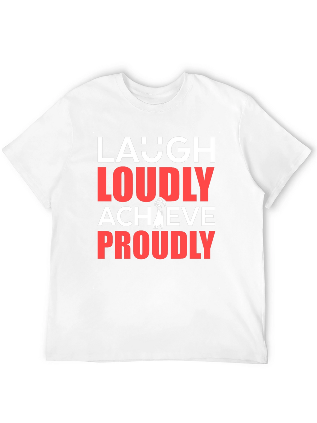 Laugh Loudly Achieve Proudly Graphic Tee