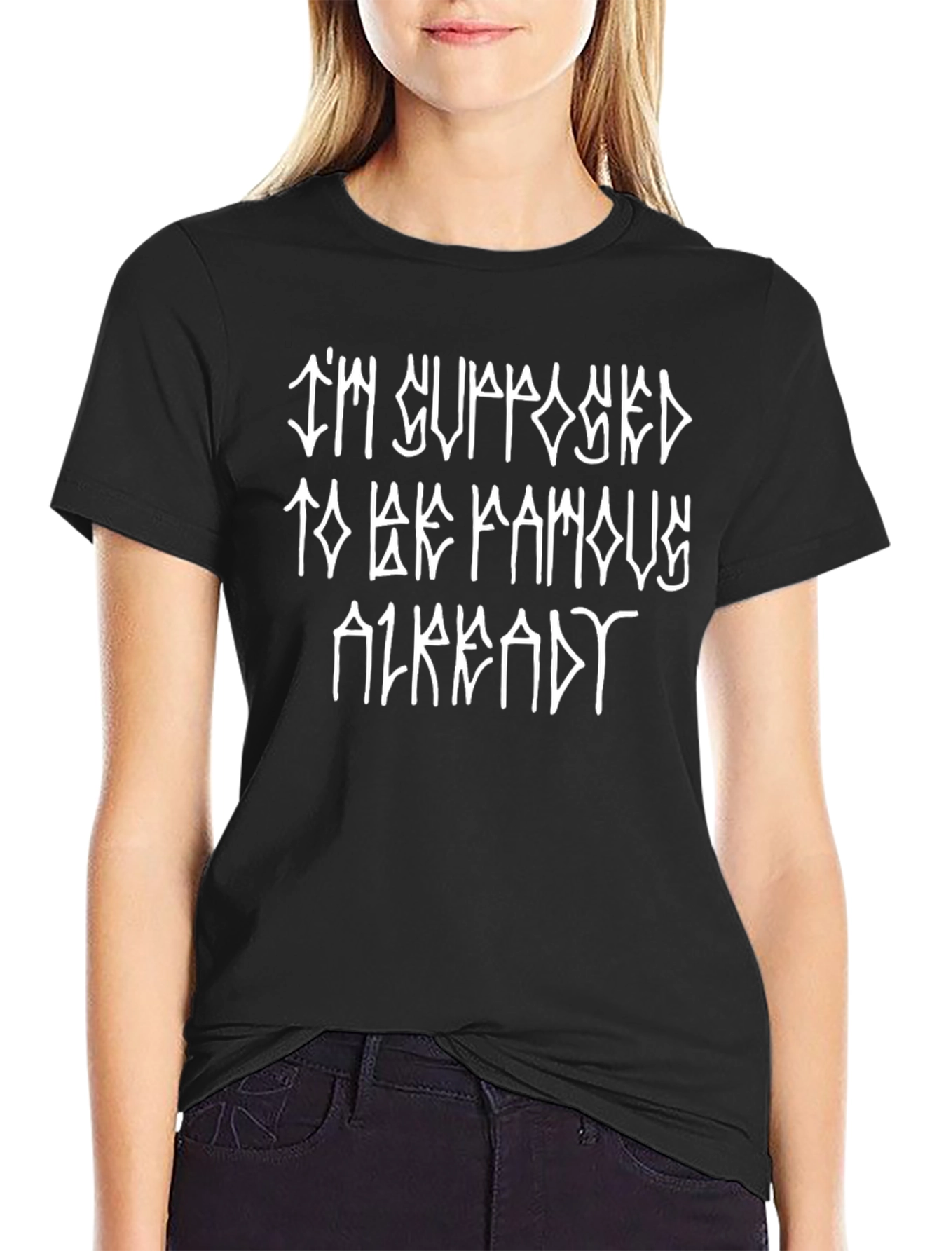 Im Supposed to be Famous Already Black Tee