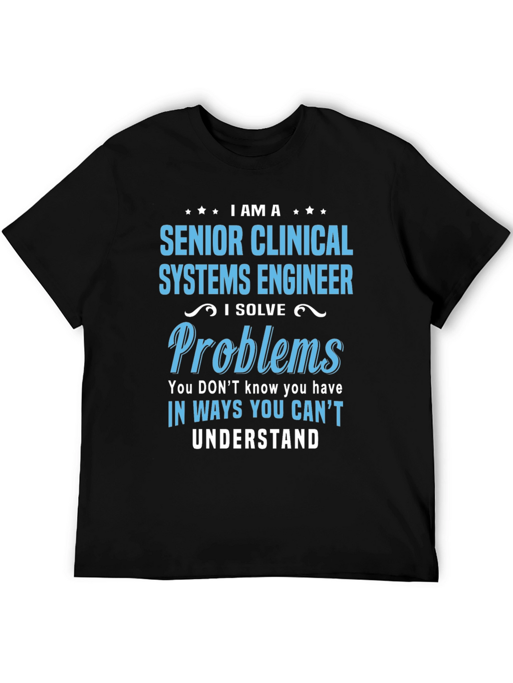Senior Clinical Systems Engineer T-Shirt