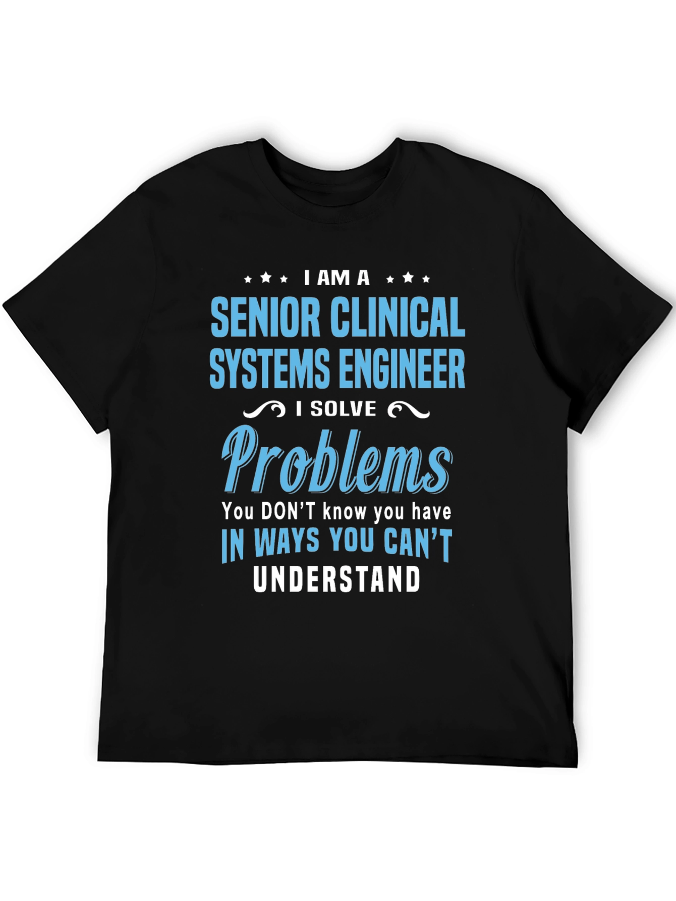 Senior Clinical Systems Engineer T-Shirt