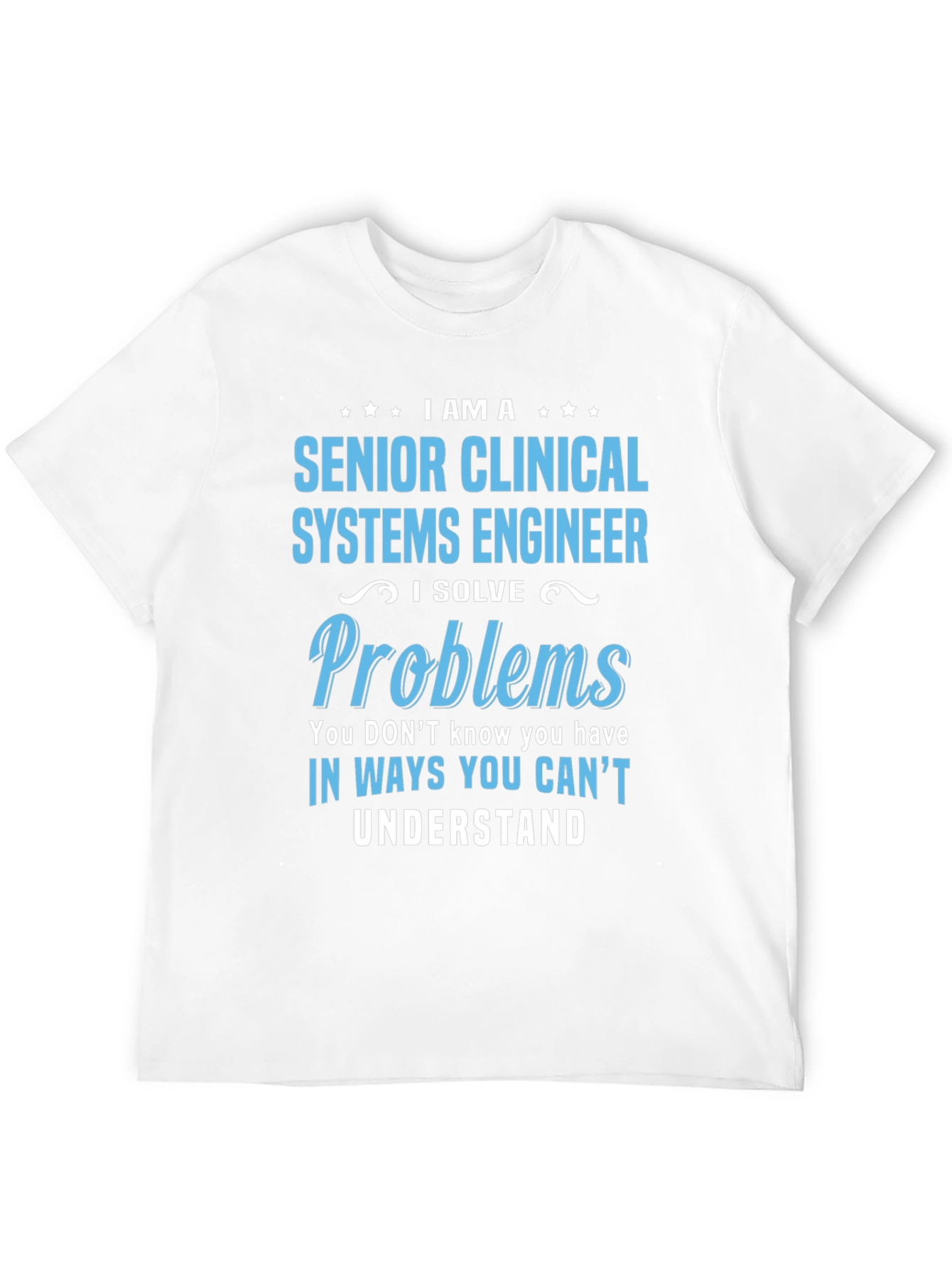Senior Clinical Systems Engineer T-Shirt