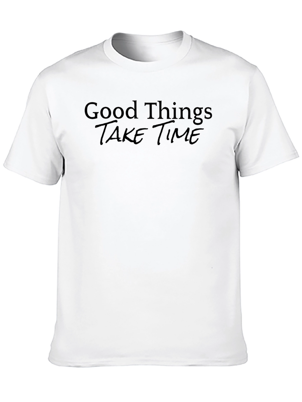Good Things Take Time T-Shirt - Black