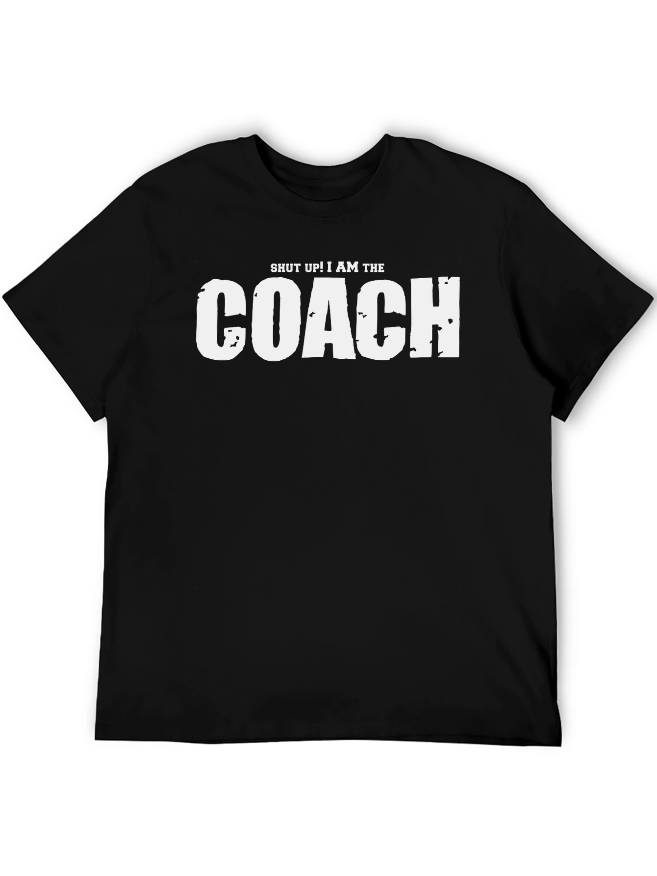 Shut Up! I Am The Coach Graphic T-Shirt
