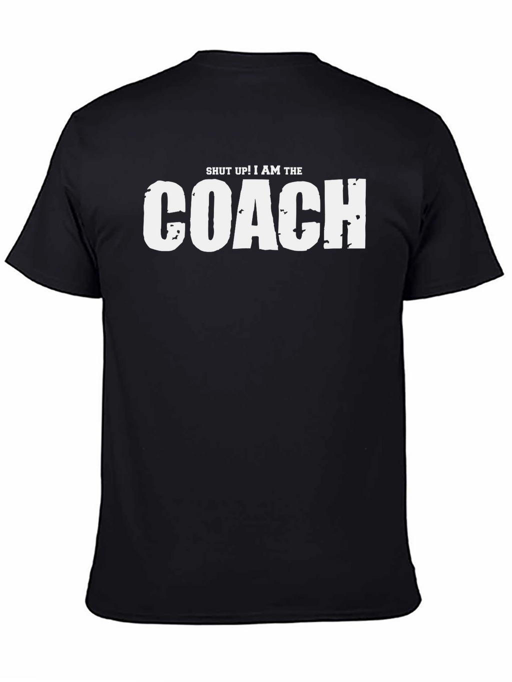 Shut Up! I Am The Coach Graphic T-Shirt