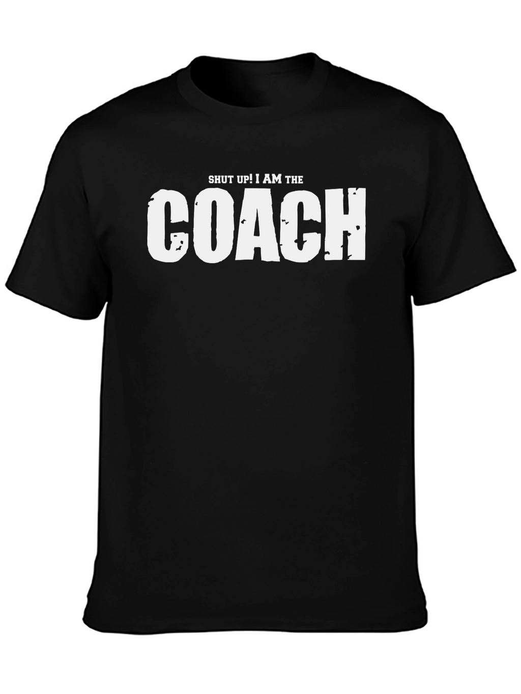 Shut Up! I Am The Coach Graphic T-Shirt
