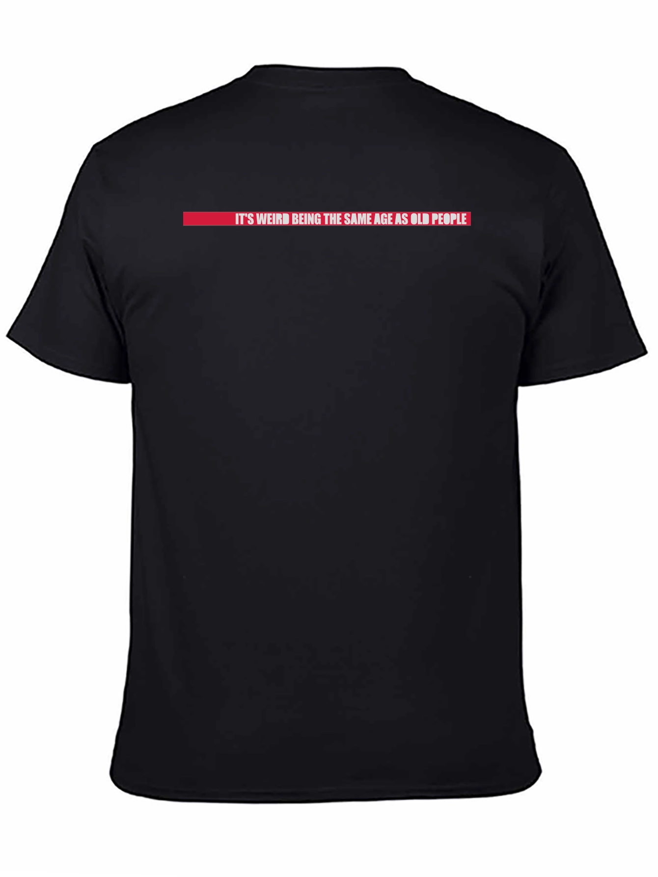 Its Weird Being The Same Age As Old People T-Shirt
