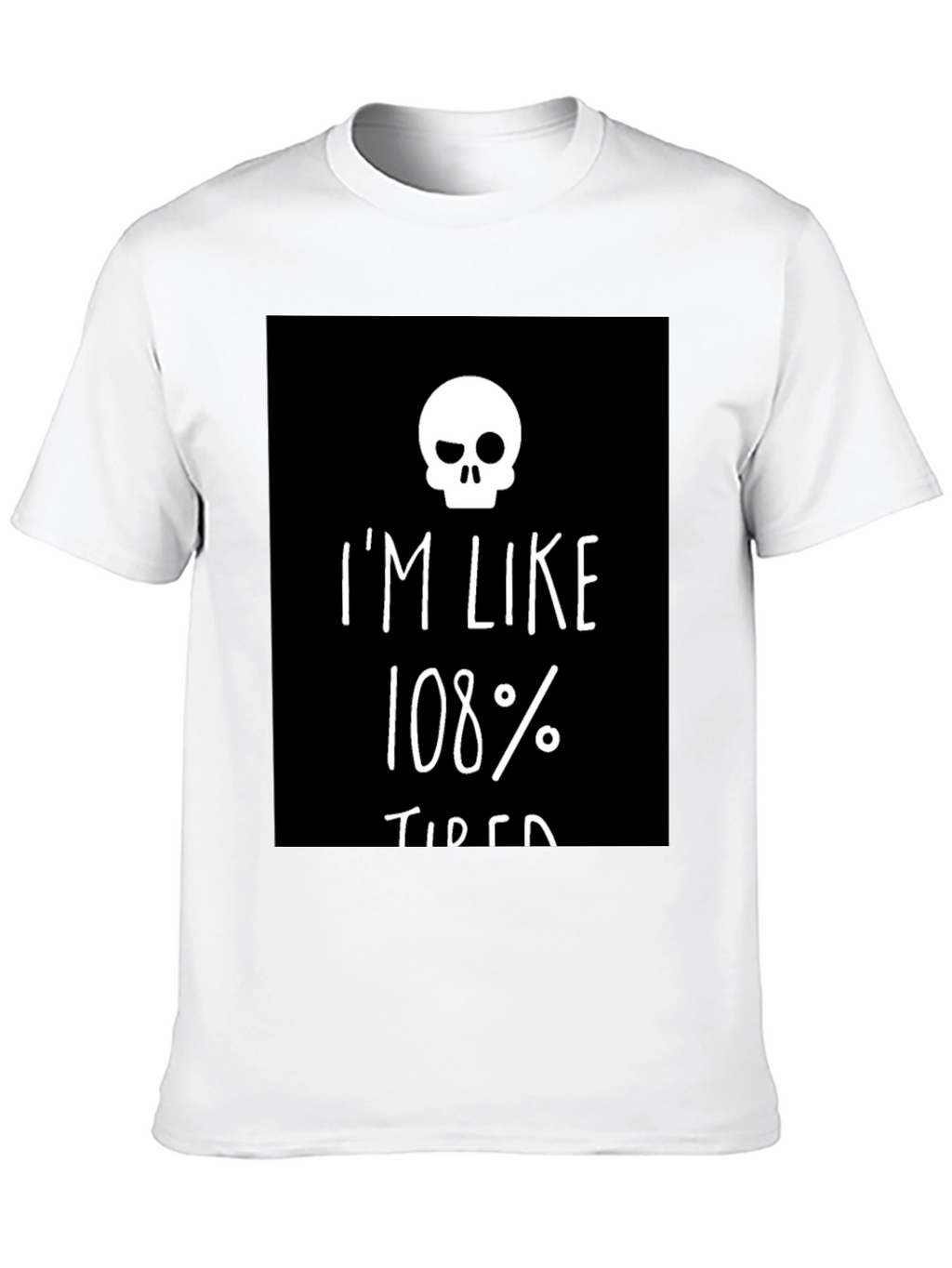 Im Like 108% Tired Skull Graphic Tee