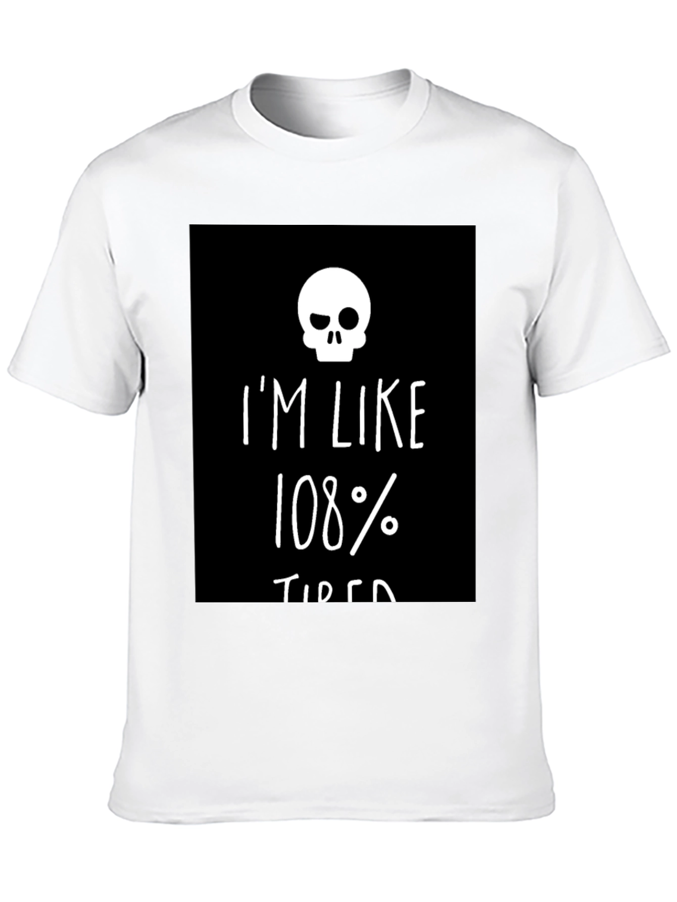 Im Like 108% Tired Skull Graphic Tee