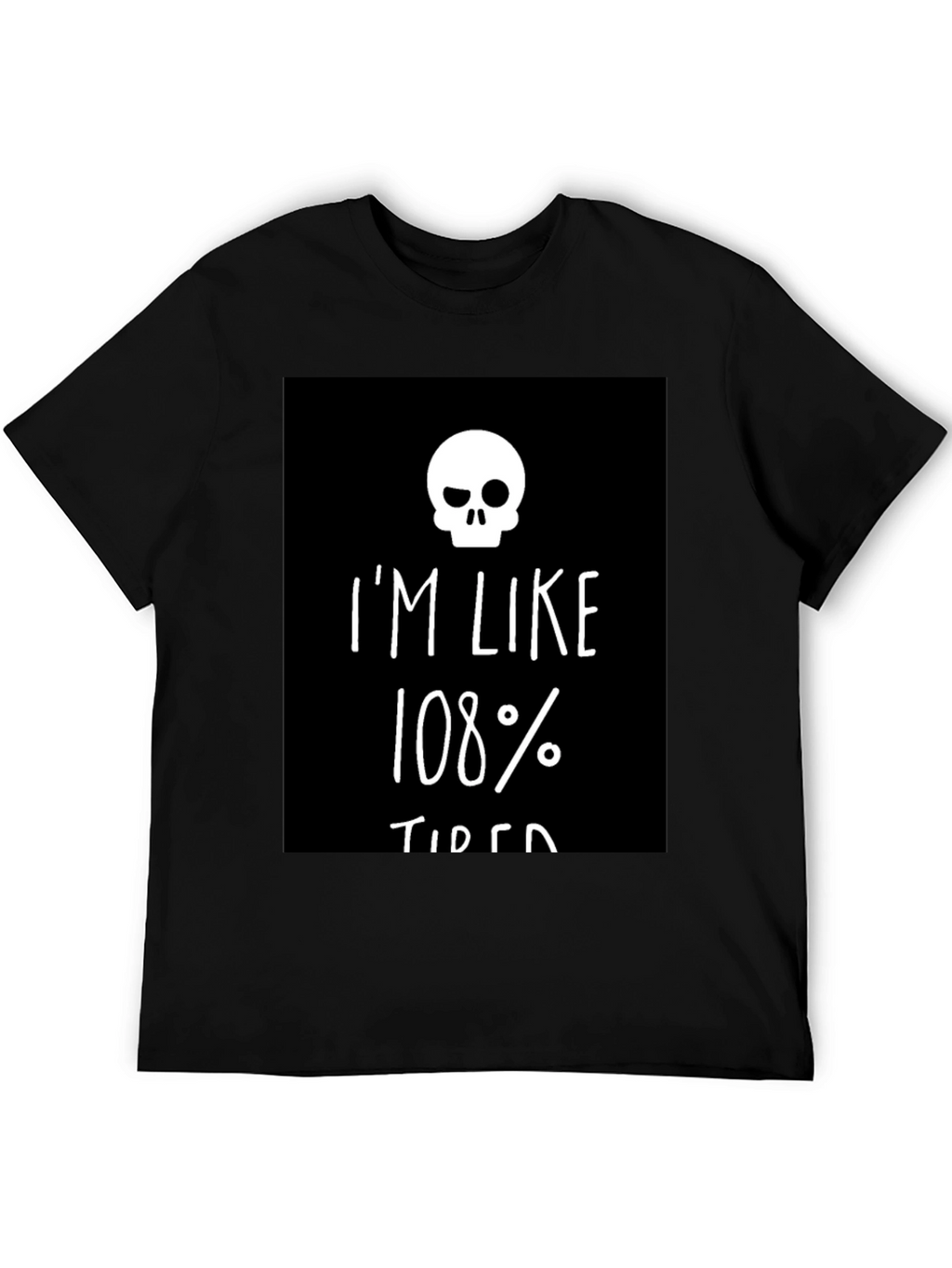 Im Like 108% Tired Skull Graphic Tee