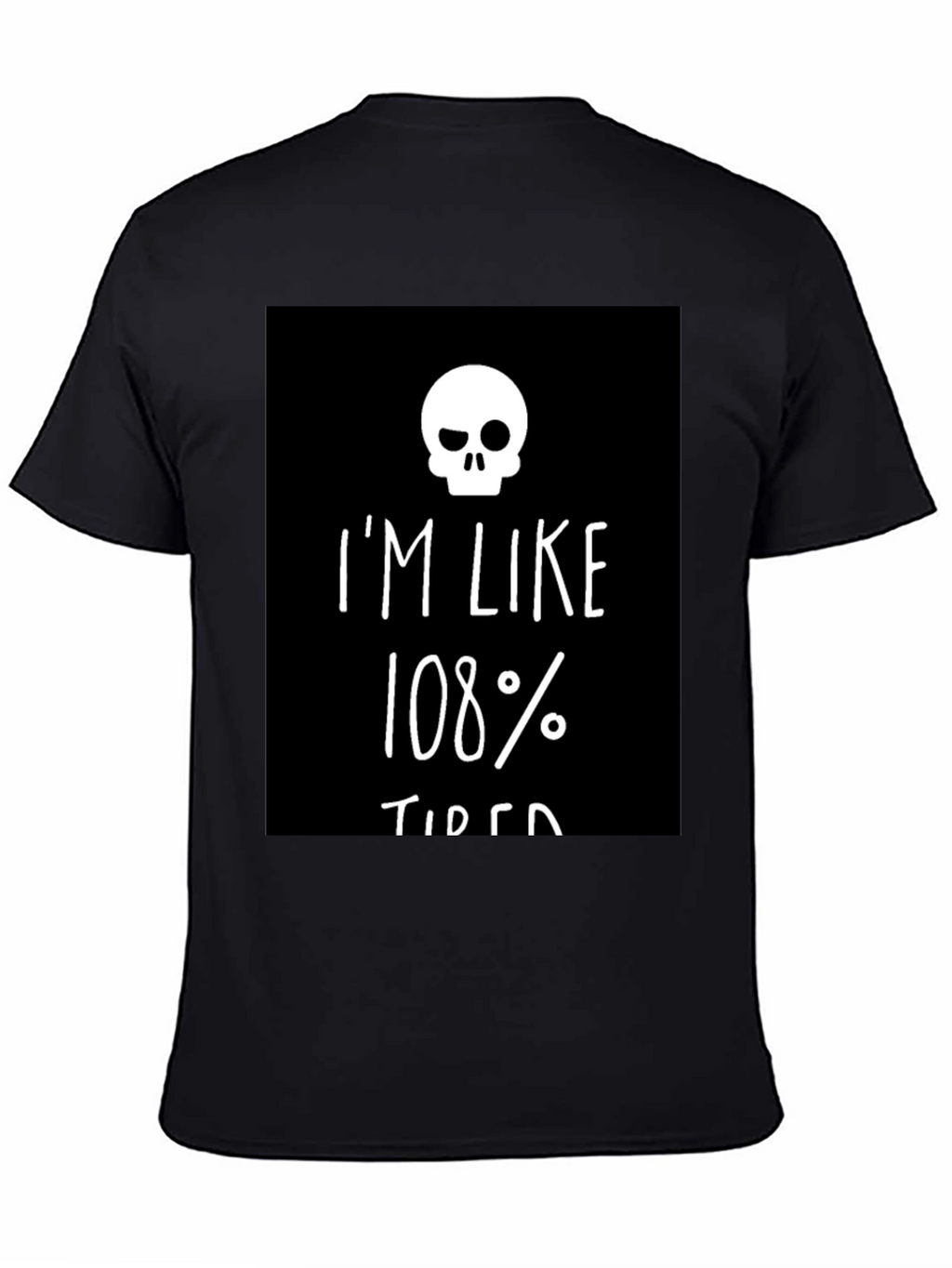 Im Like 108% Tired Skull Graphic Tee
