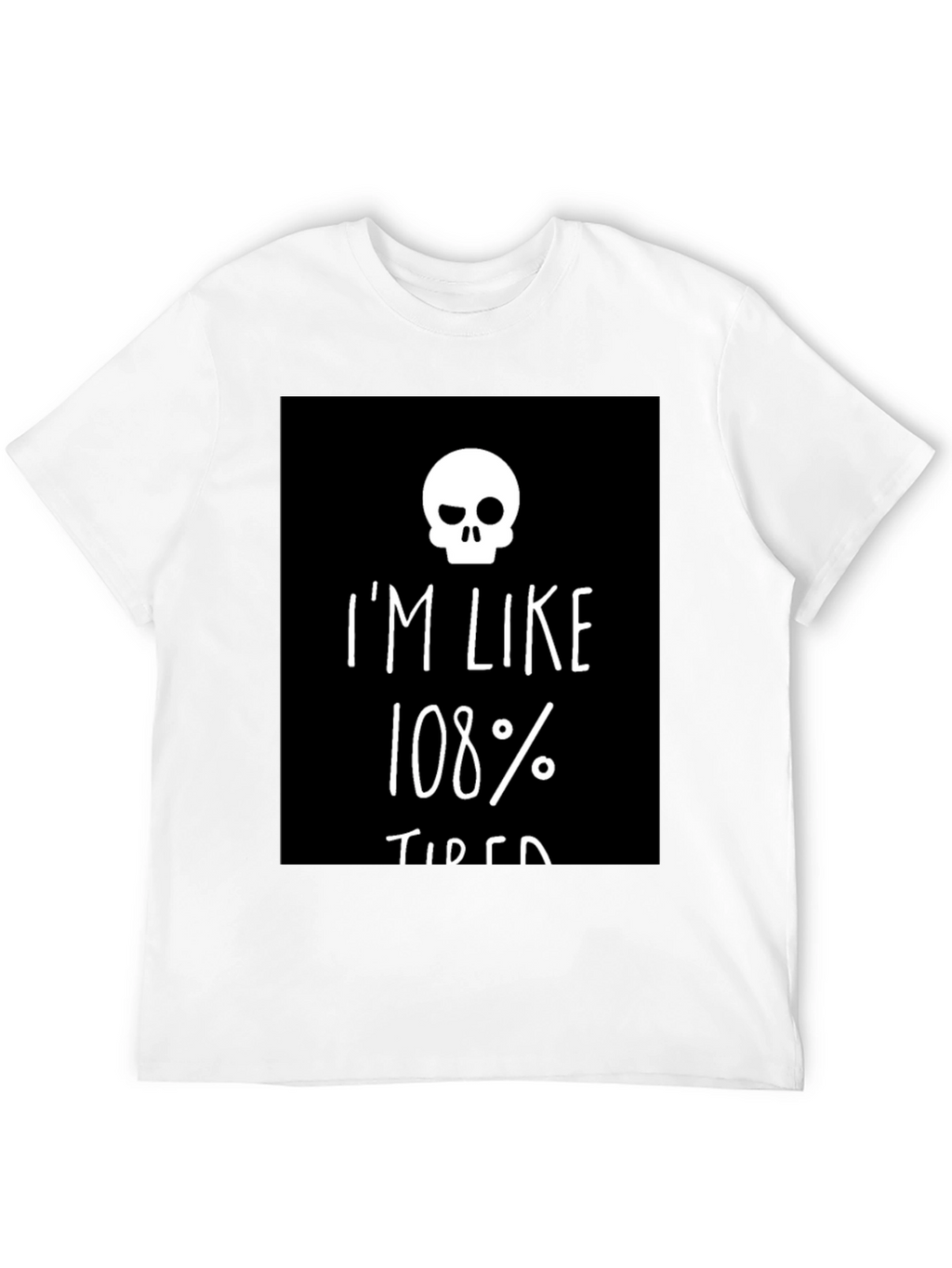 Im Like 108% Tired Skull Graphic Tee