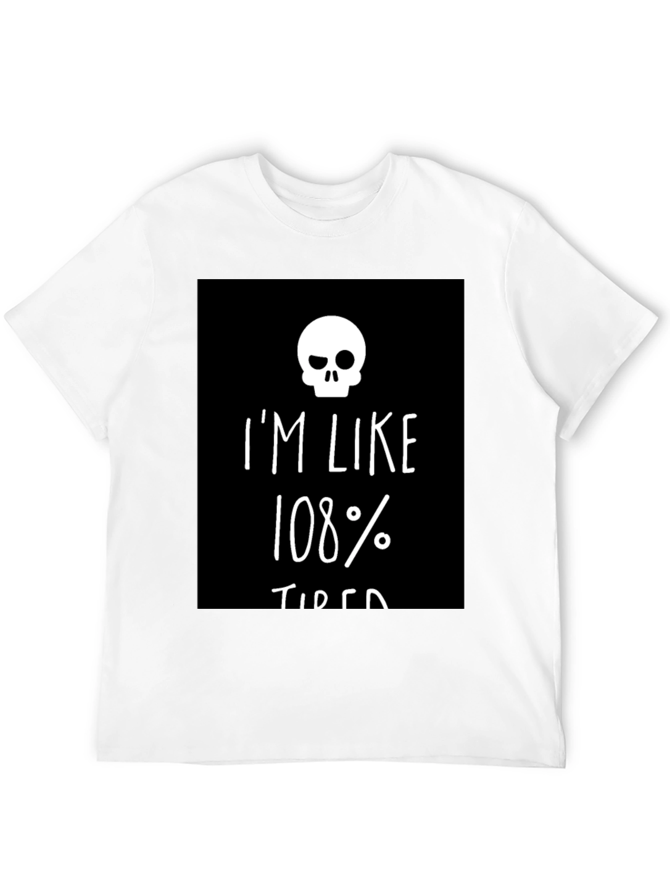 Im Like 108% Tired Skull Graphic Tee