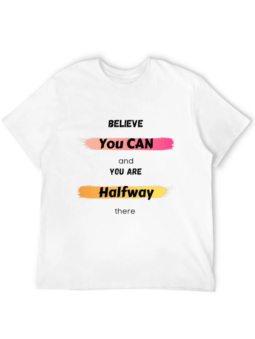 Believe You Can Graphic Tee - Motivational Shirt